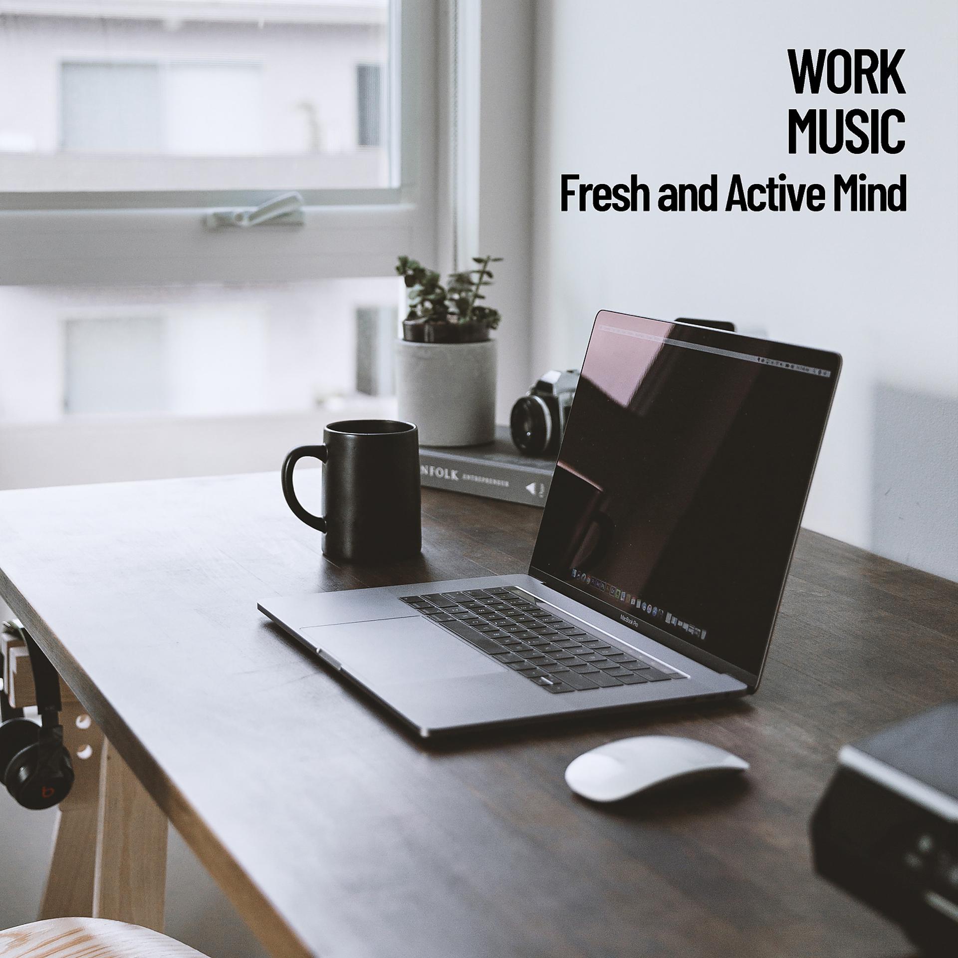 Постер альбома Work Music: Fresh and Active Mind