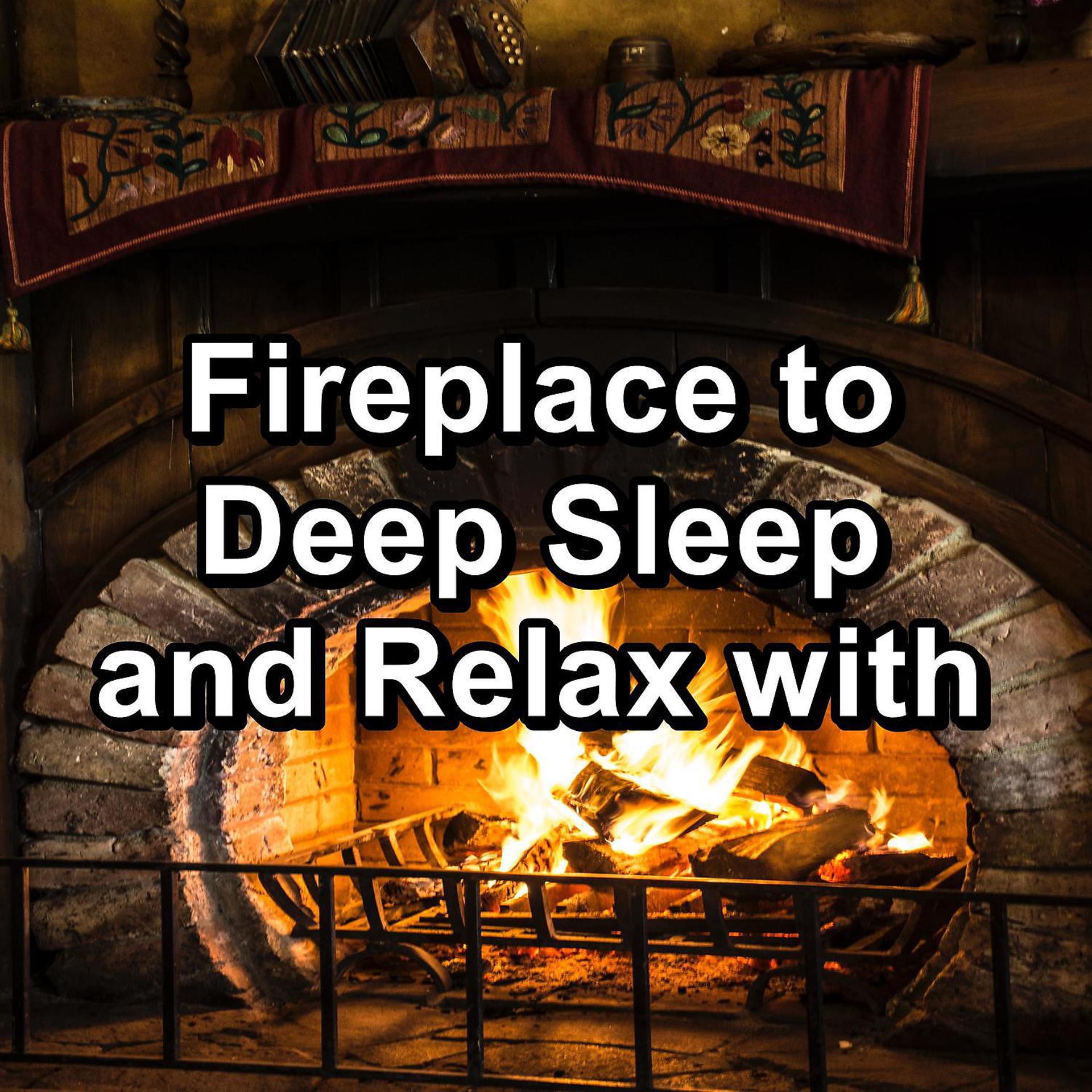 Постер альбома Fireplace to Deep Sleep and Relax with