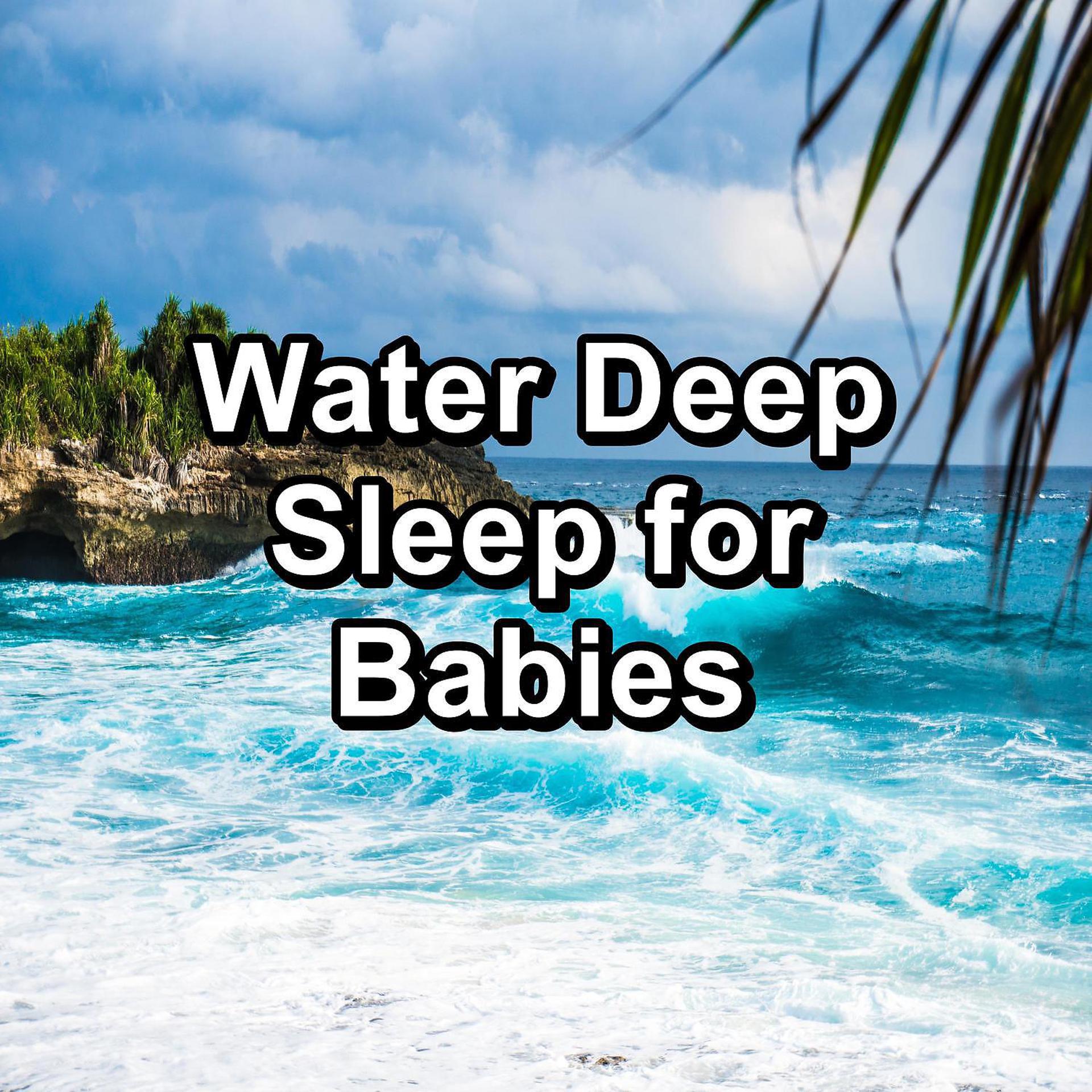 Постер альбома Water Deep Sleep for Babies