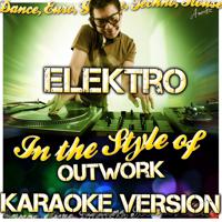 Постер альбома Elektro (Electro) [Dance Remix] [In the Style of Outwork] [Karaoke Version]
