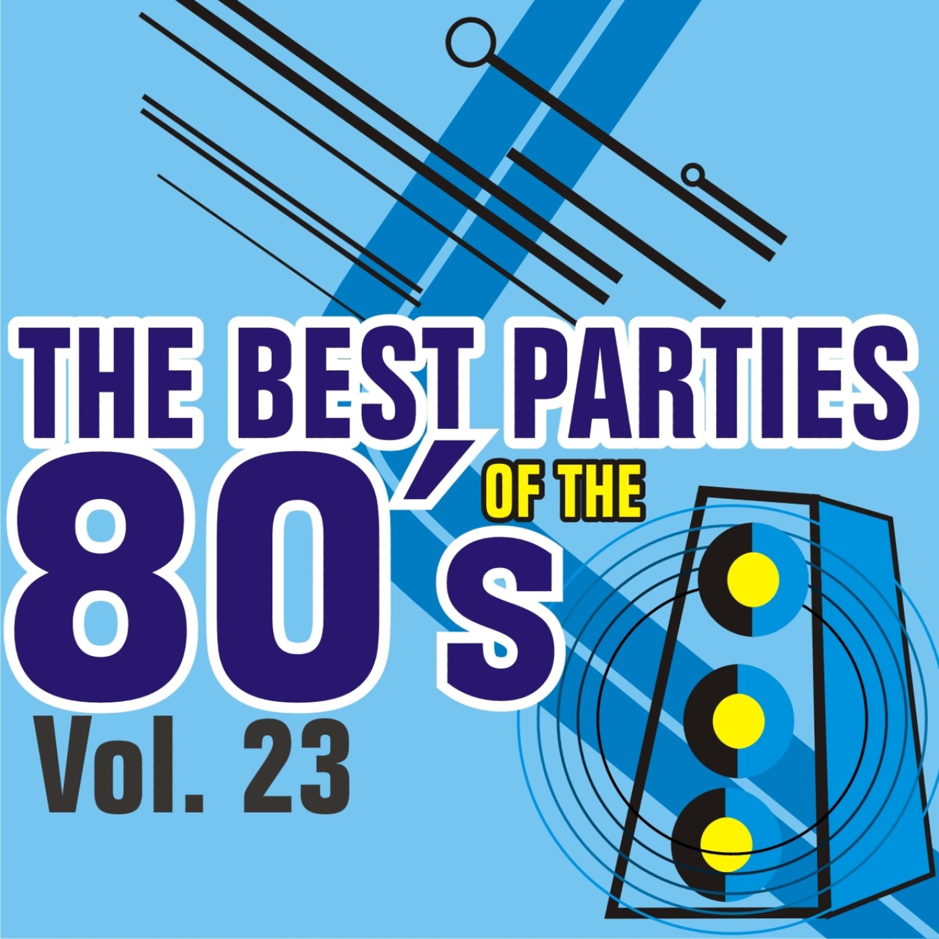 Постер альбома The Best Parties of the 80's - Vol. 23