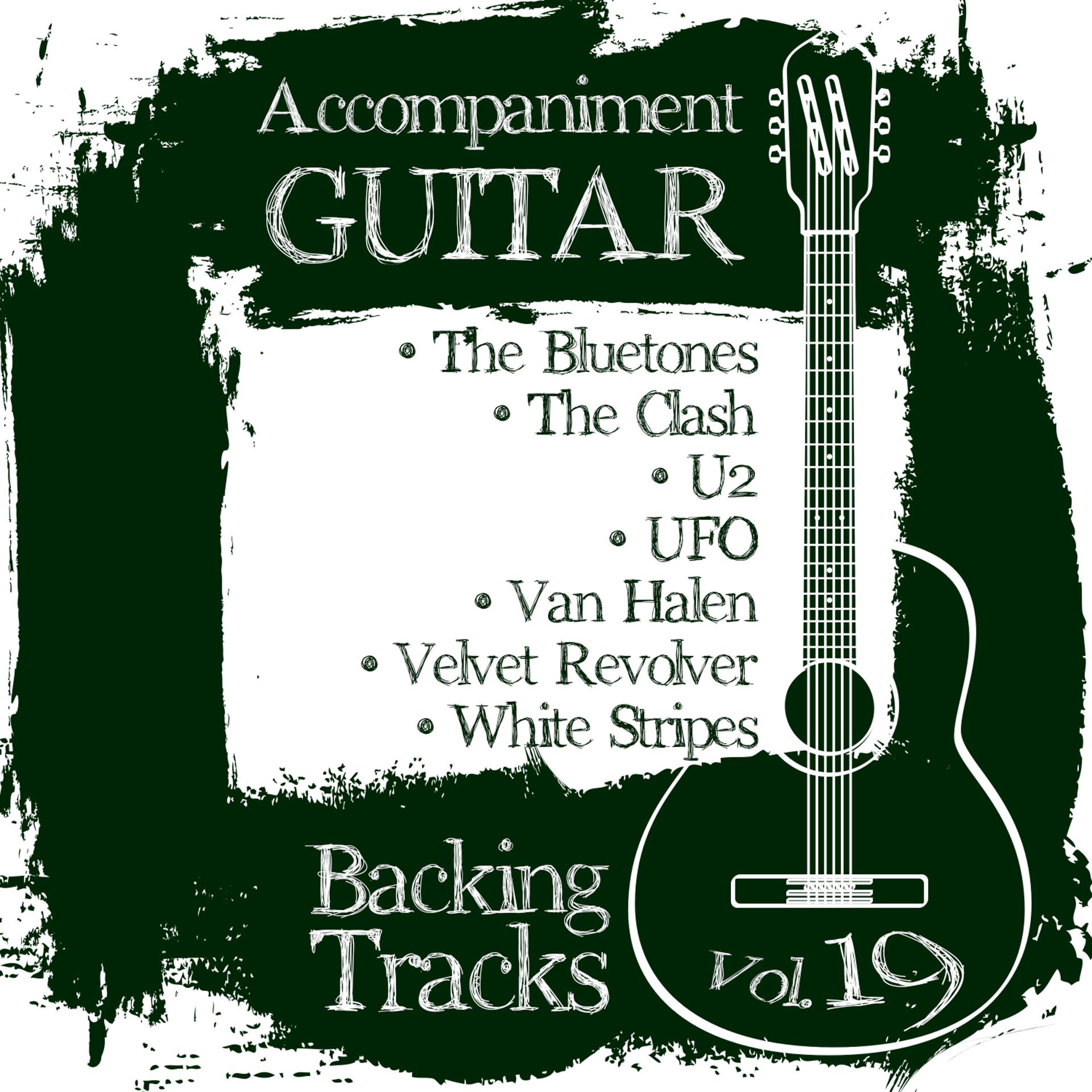 Постер альбома Accompaniment Guitar Backing Tracks (The Bluestones / The Clash / U2 / Ufo / Van Halen / Velvet Revolver / White Stripes), Vol.19