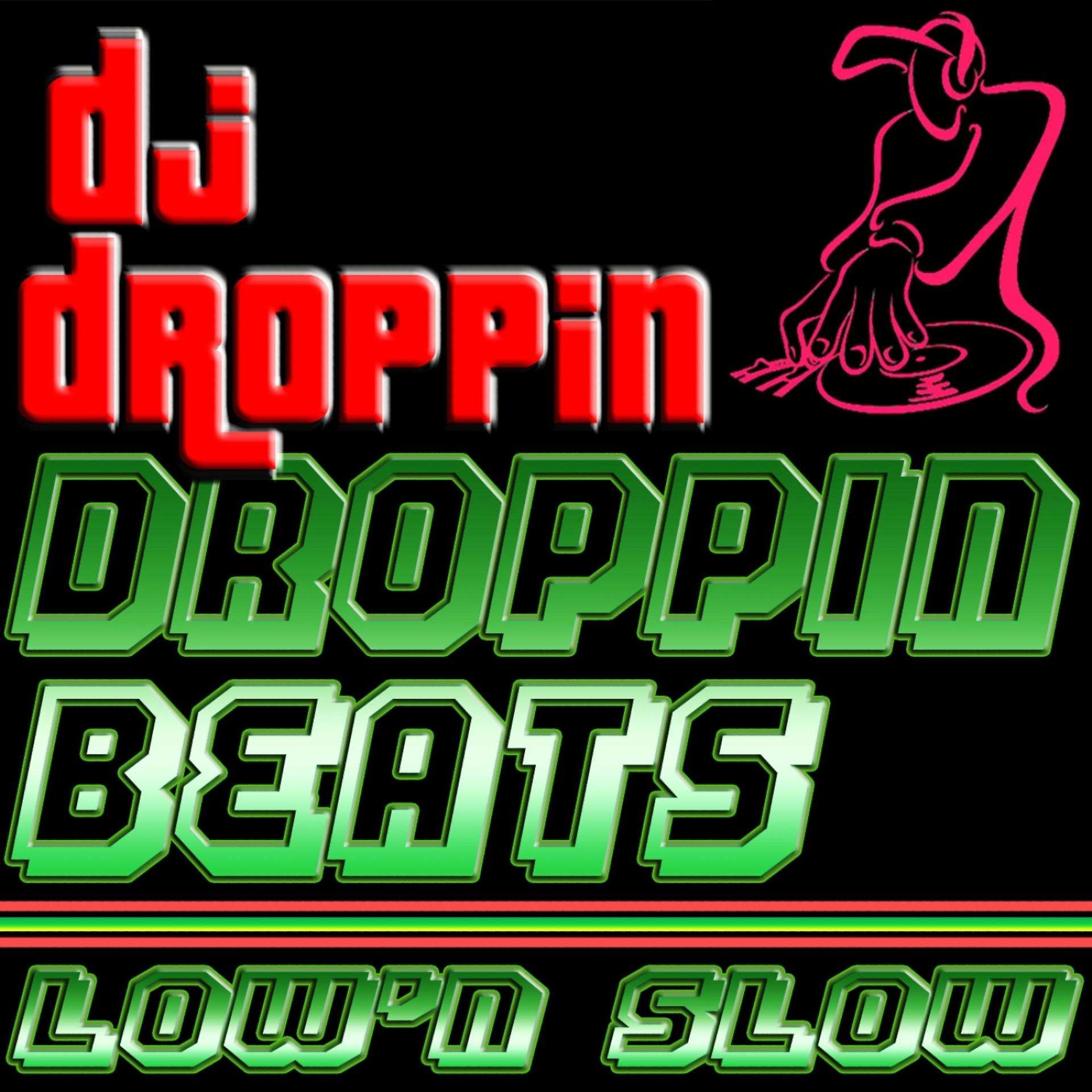 Постер альбома Droppin' Beats Low 'n Slow (Bass Mekanik Presents DJ Droppin')