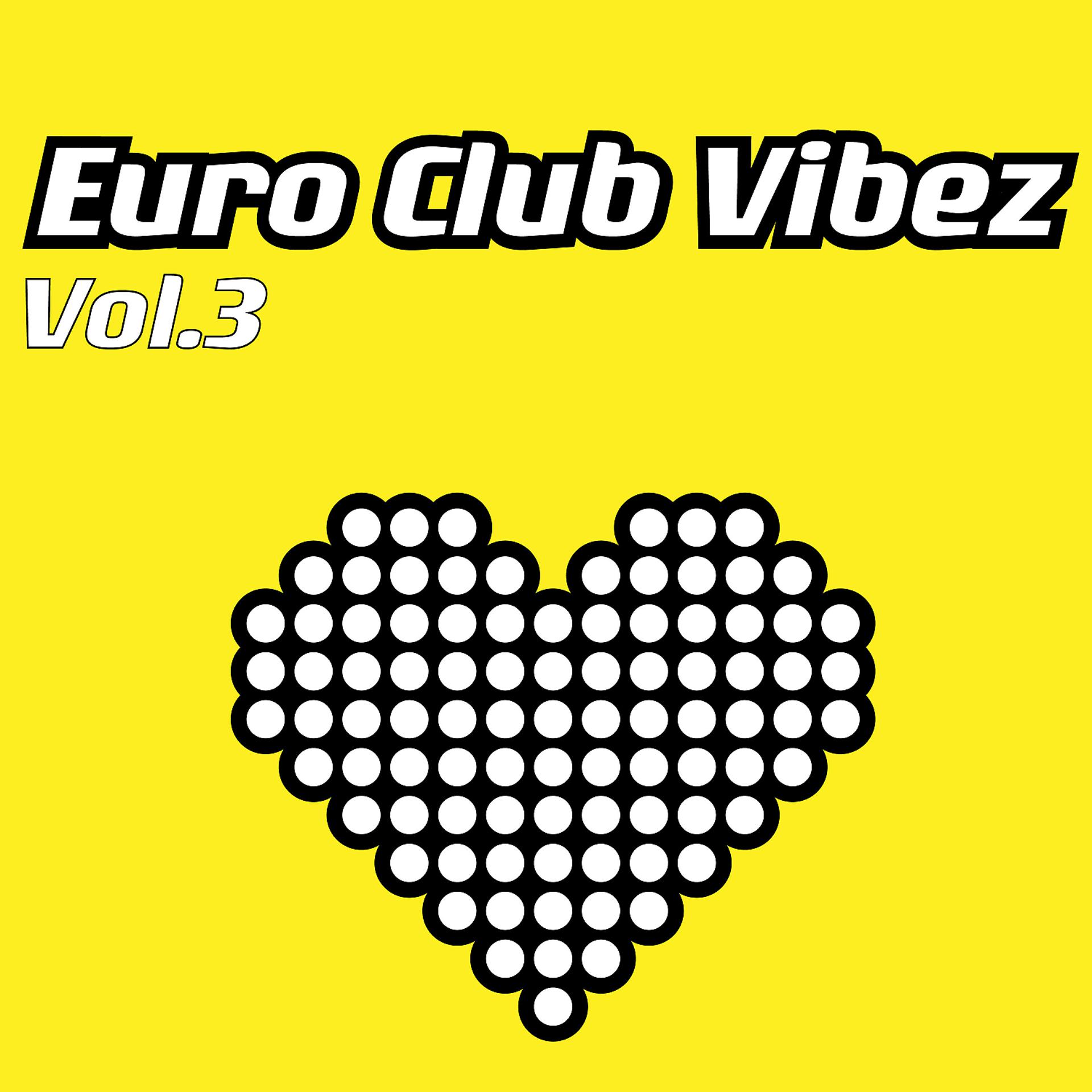 Постер альбома Euro Club Vibez, Vol. 3
