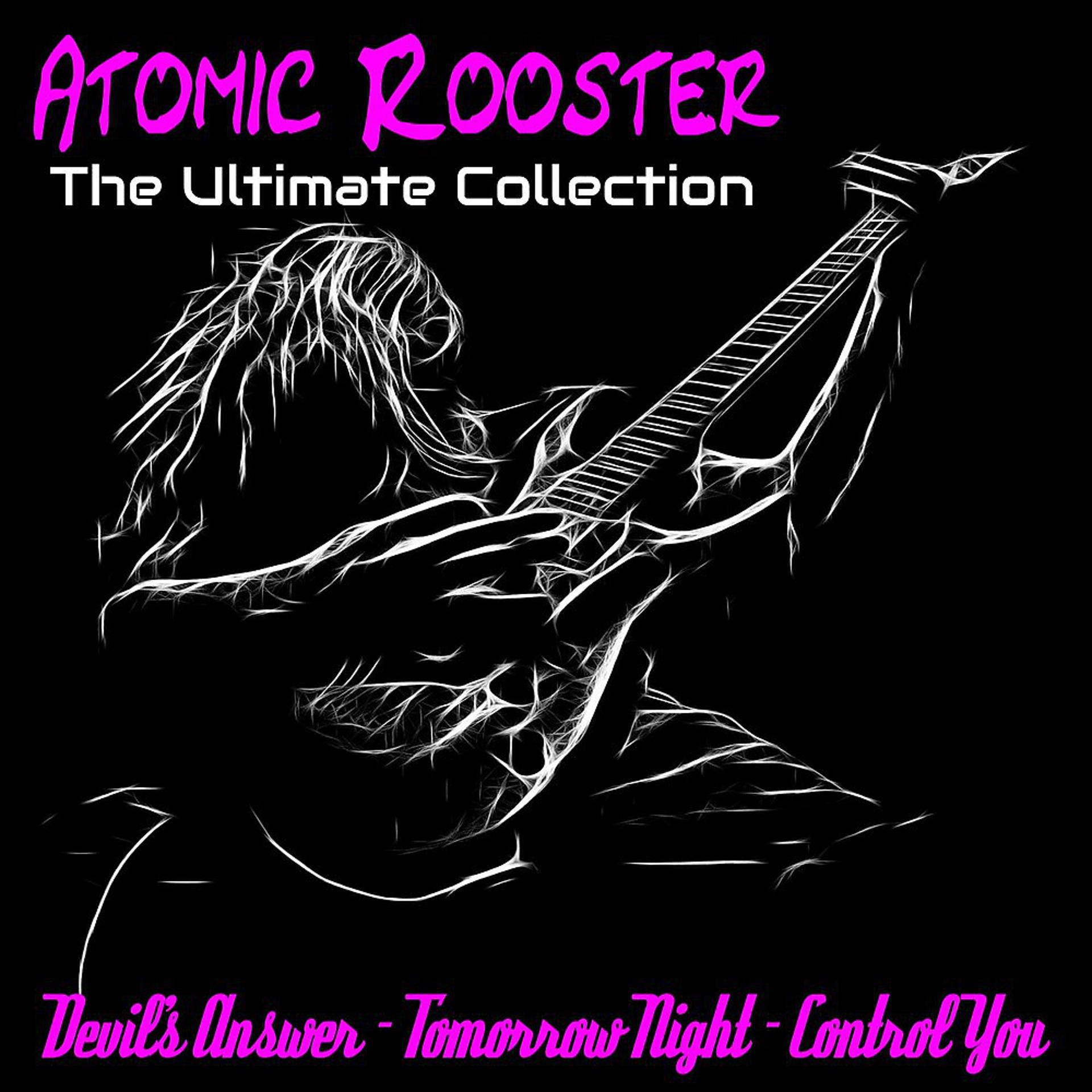 Постер альбома Atomic Rooster: The Ultimate Collection