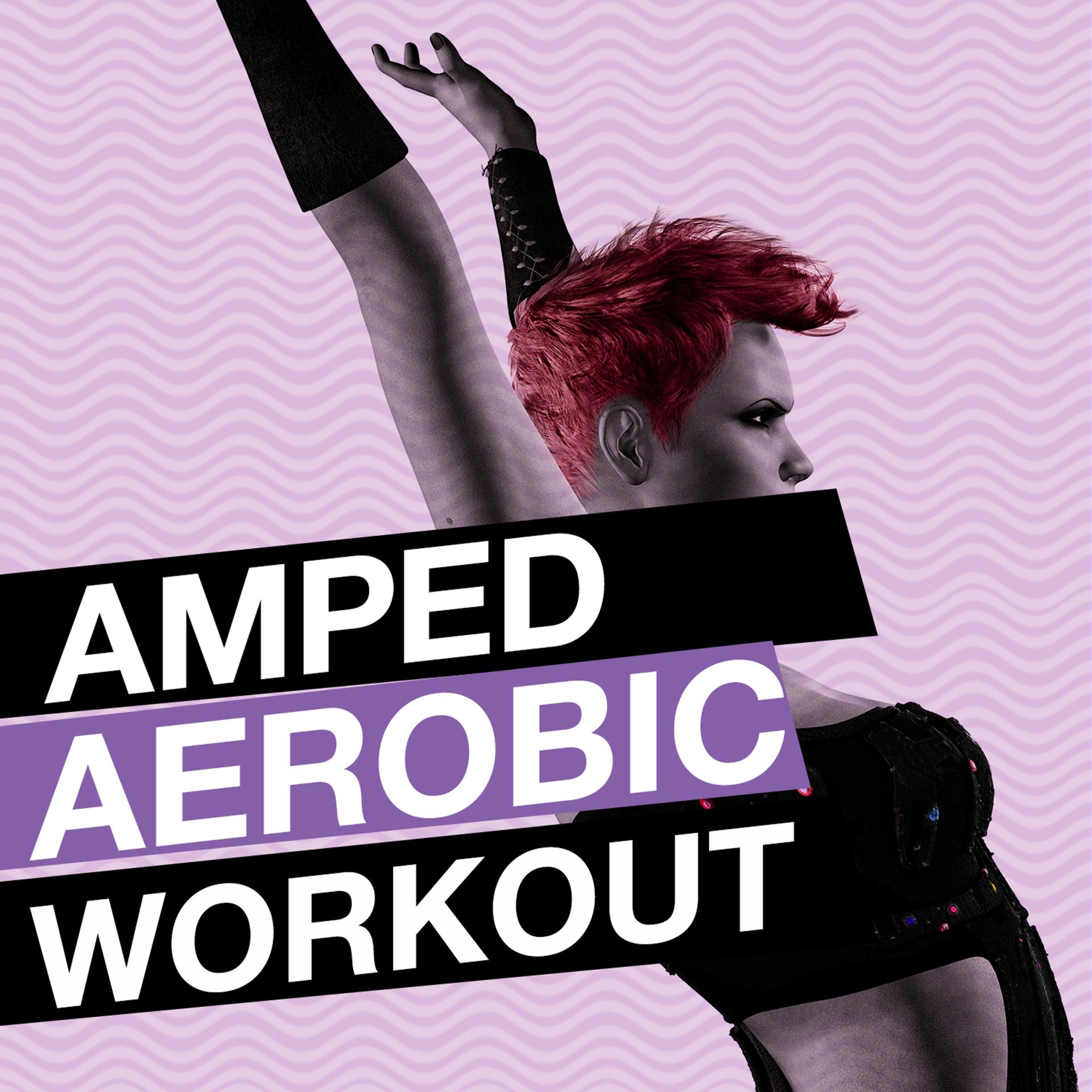 Постер альбома Amped Aerobic Workout
