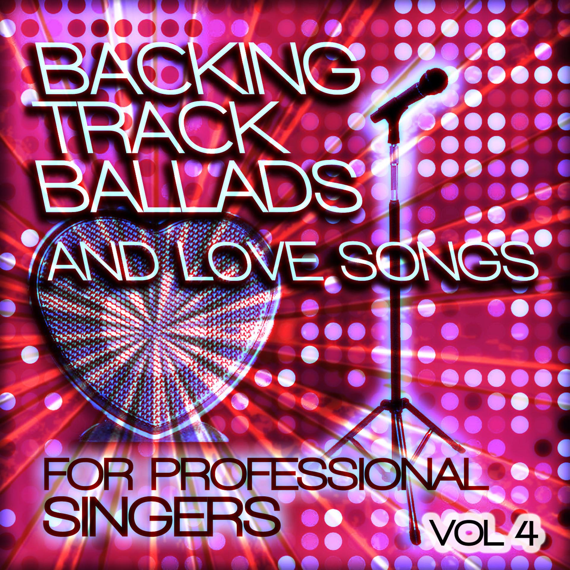 Постер альбома Backing Tracks and Loves Songs for Professional Singers, Vol. 4