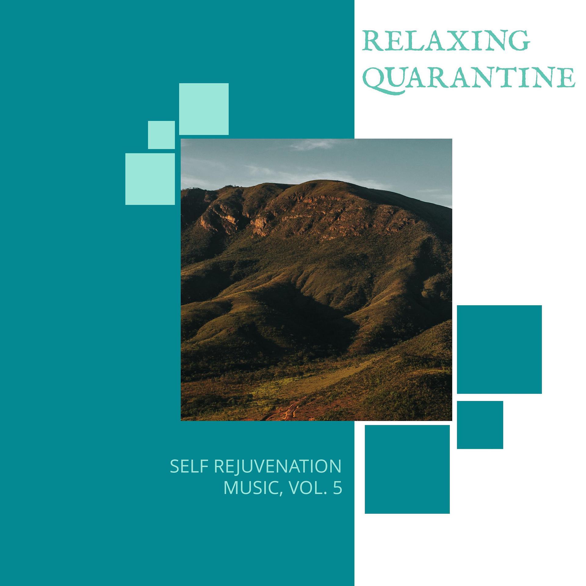 Постер альбома Relaxing Quarantine - Self Rejuvenation Music, Vol. 5