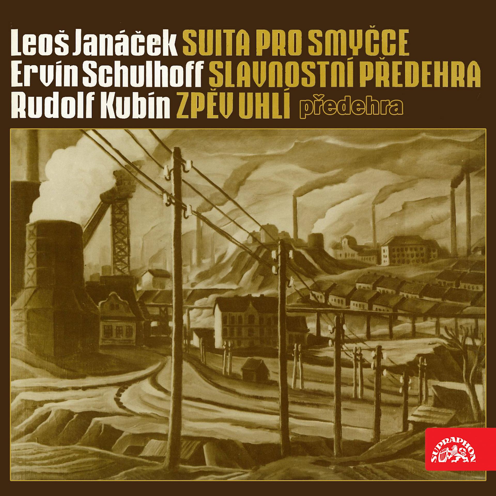 Постер альбома Janáček: Suita for Strings, Schulhoff: Festive Overture, Kubín: Song of Coal
