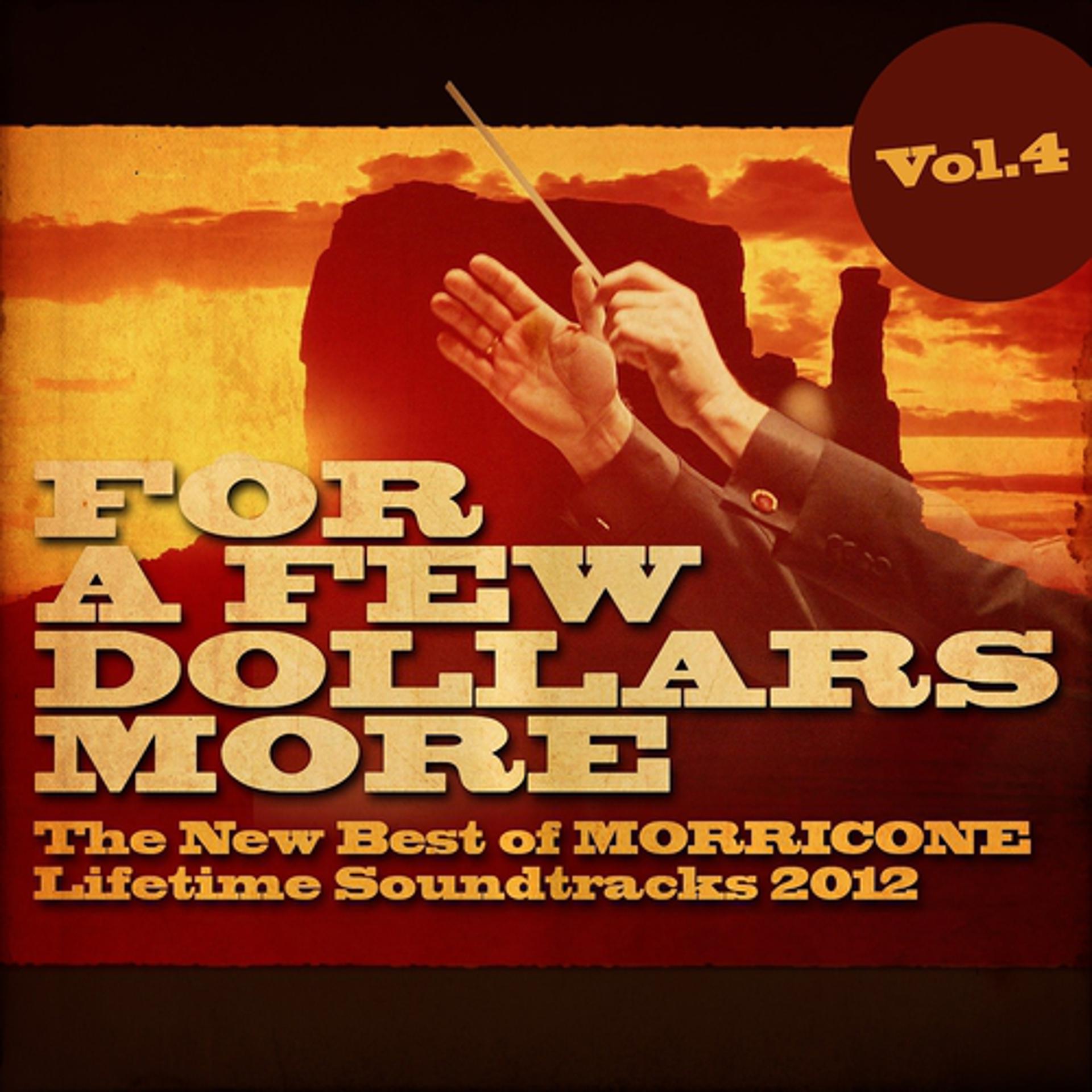 Постер альбома For a Few Dollars More, Vol. 4 (The New Best of Morricone Lifetime Soundtracks 2012)