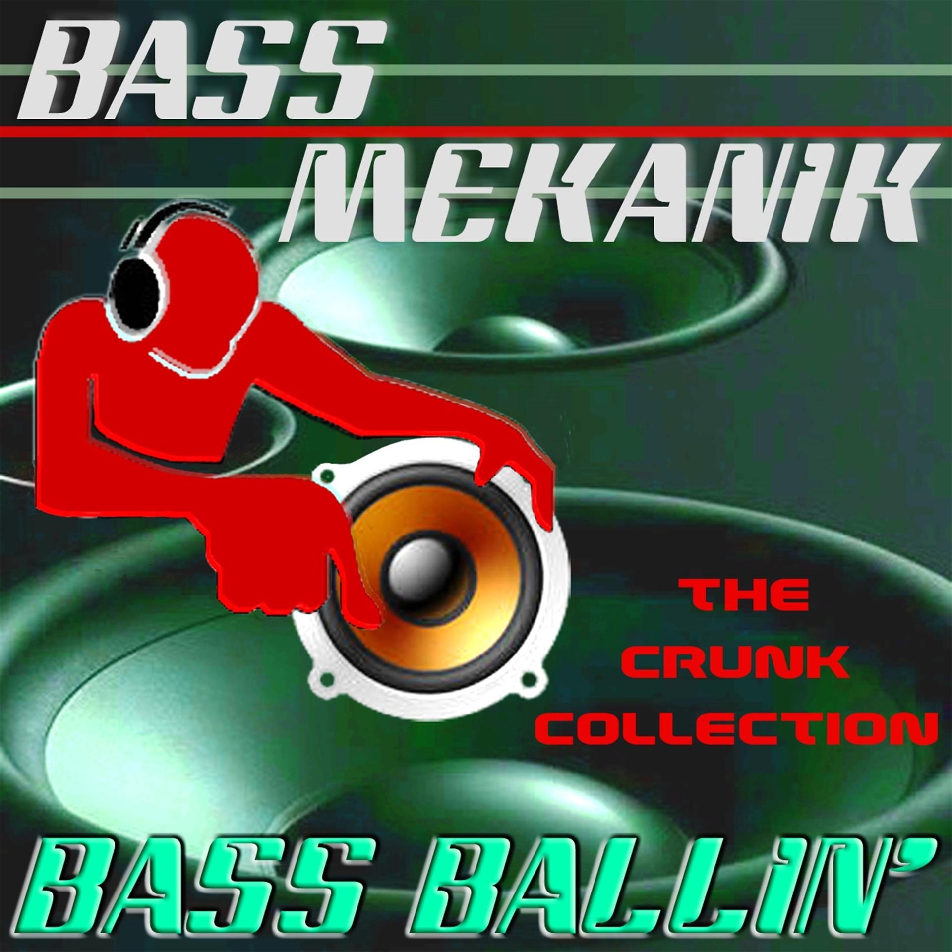 Постер альбома Bass Ballin': The Crunk Collection
