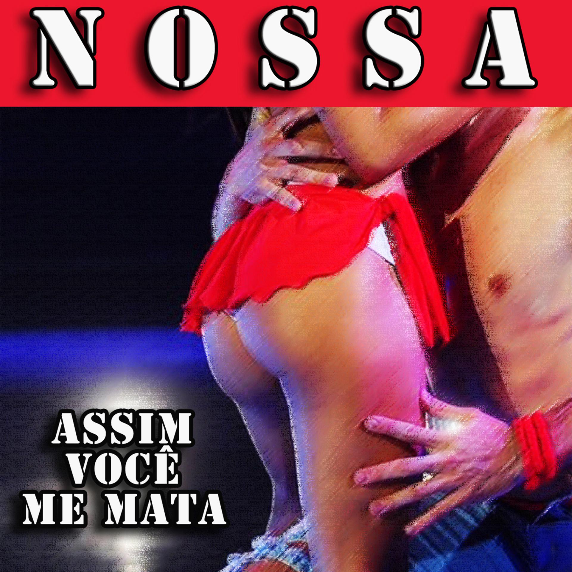 Постер альбома Nossa (Assim Você Me Mata)
