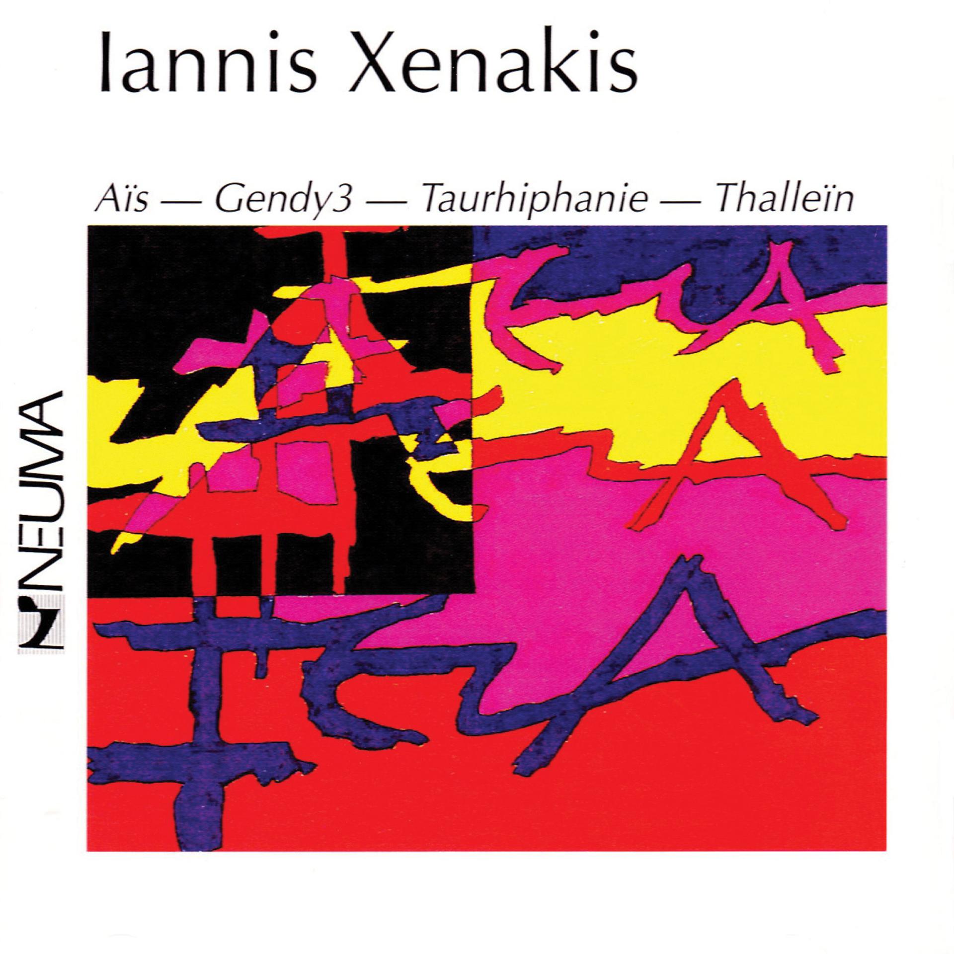 Постер альбома Iannis Xenakis: Aïs - Gendy 3 - Taurhiphanie - Thalleïn