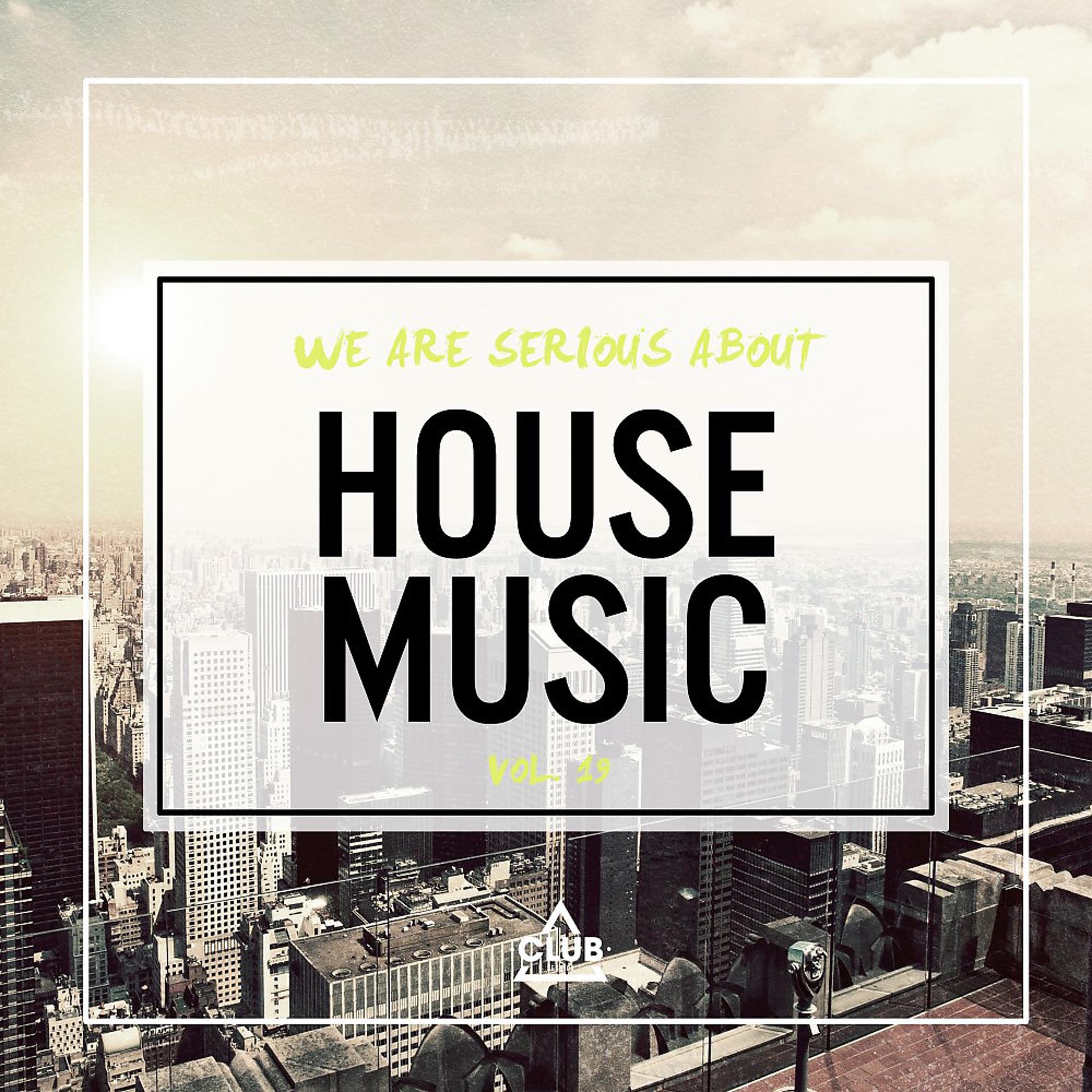 Постер альбома We Are Serious About House Music, Vol. 19