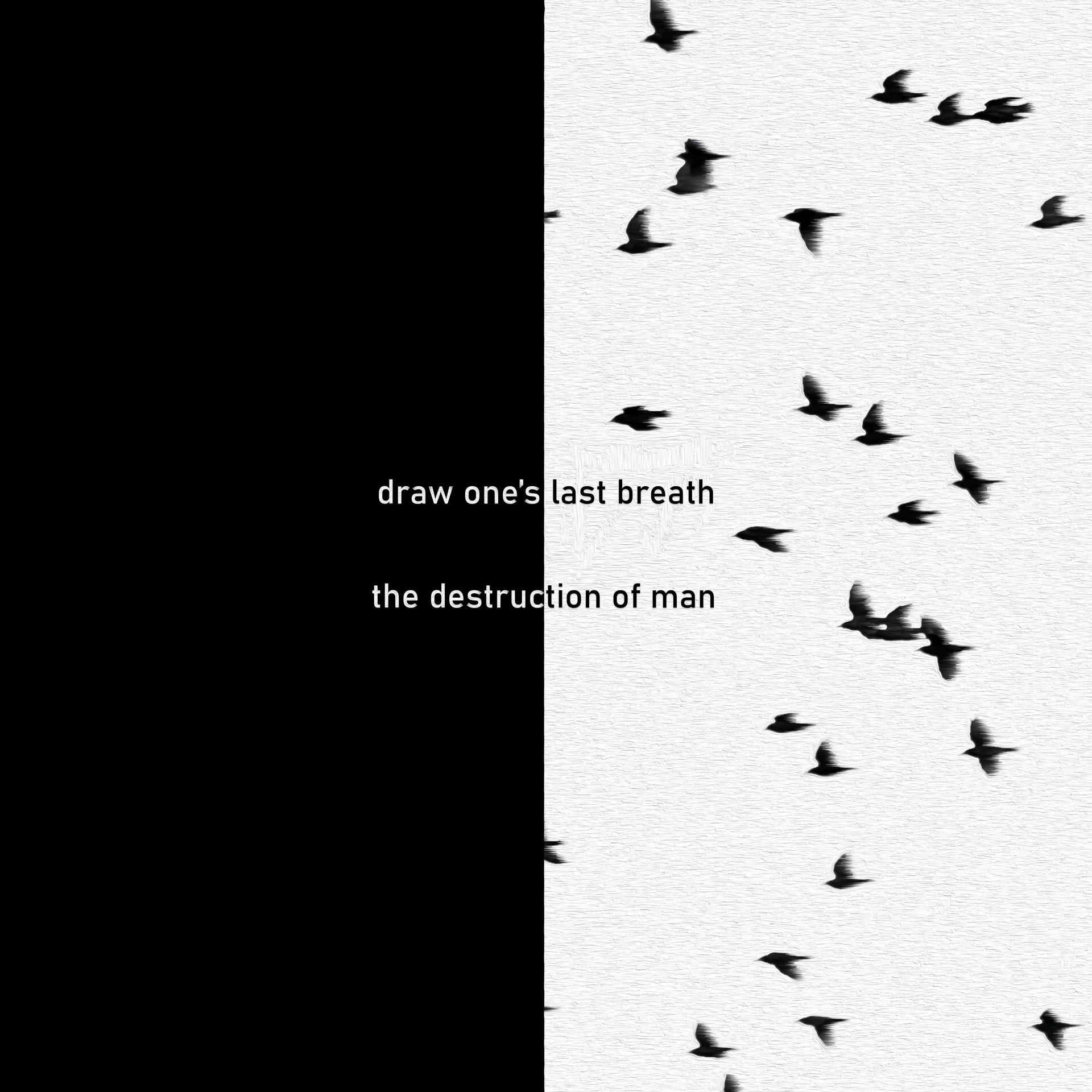 Постер альбома Draw One's Last Breath (the Destruction of Man)