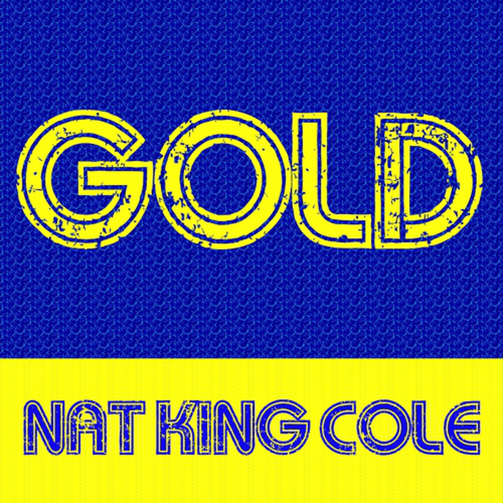 Постер альбома Gold : Nat King Cole