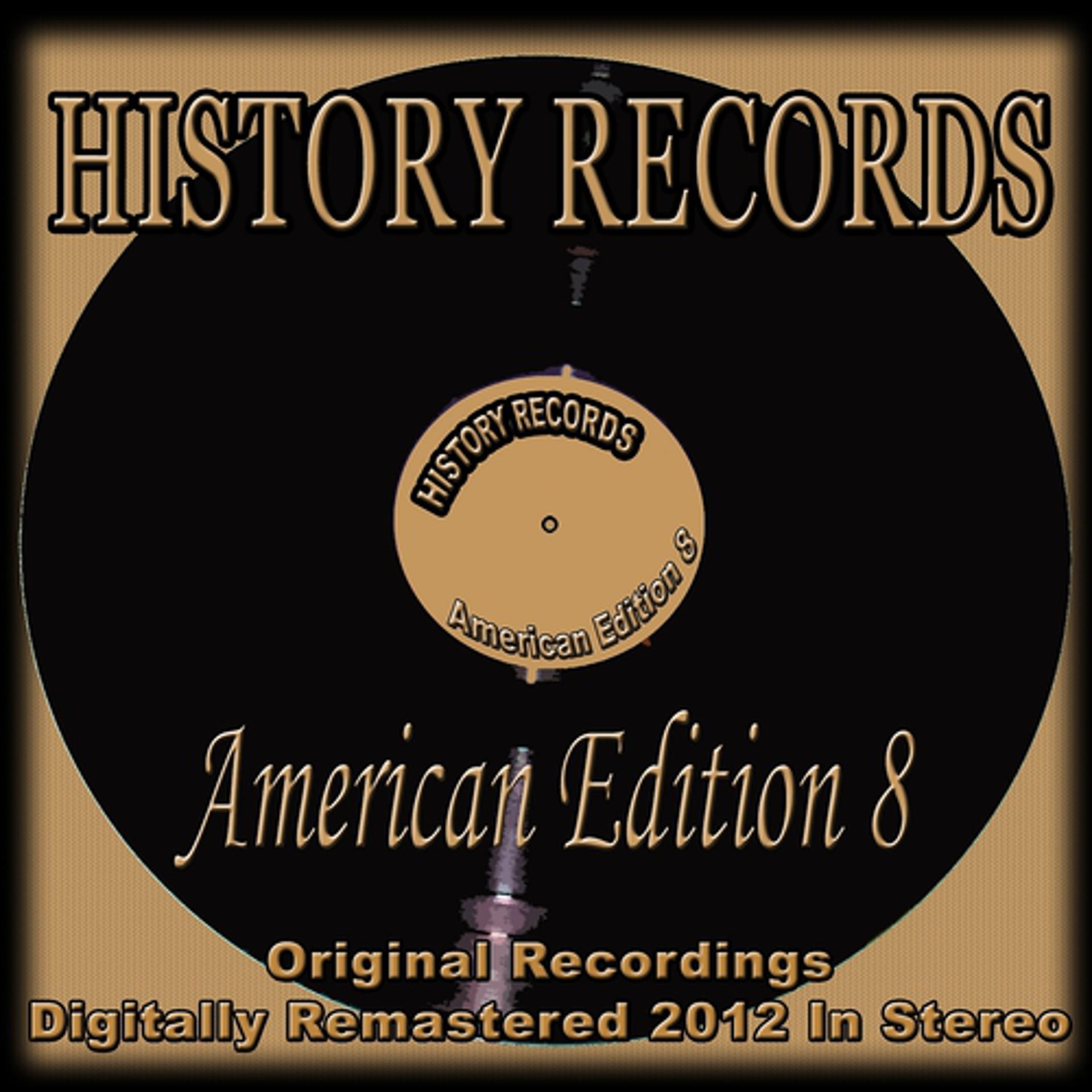 Постер альбома History Records - American Edition 8 (Original Recordings Digitally Remastered 2012 in Stereo)