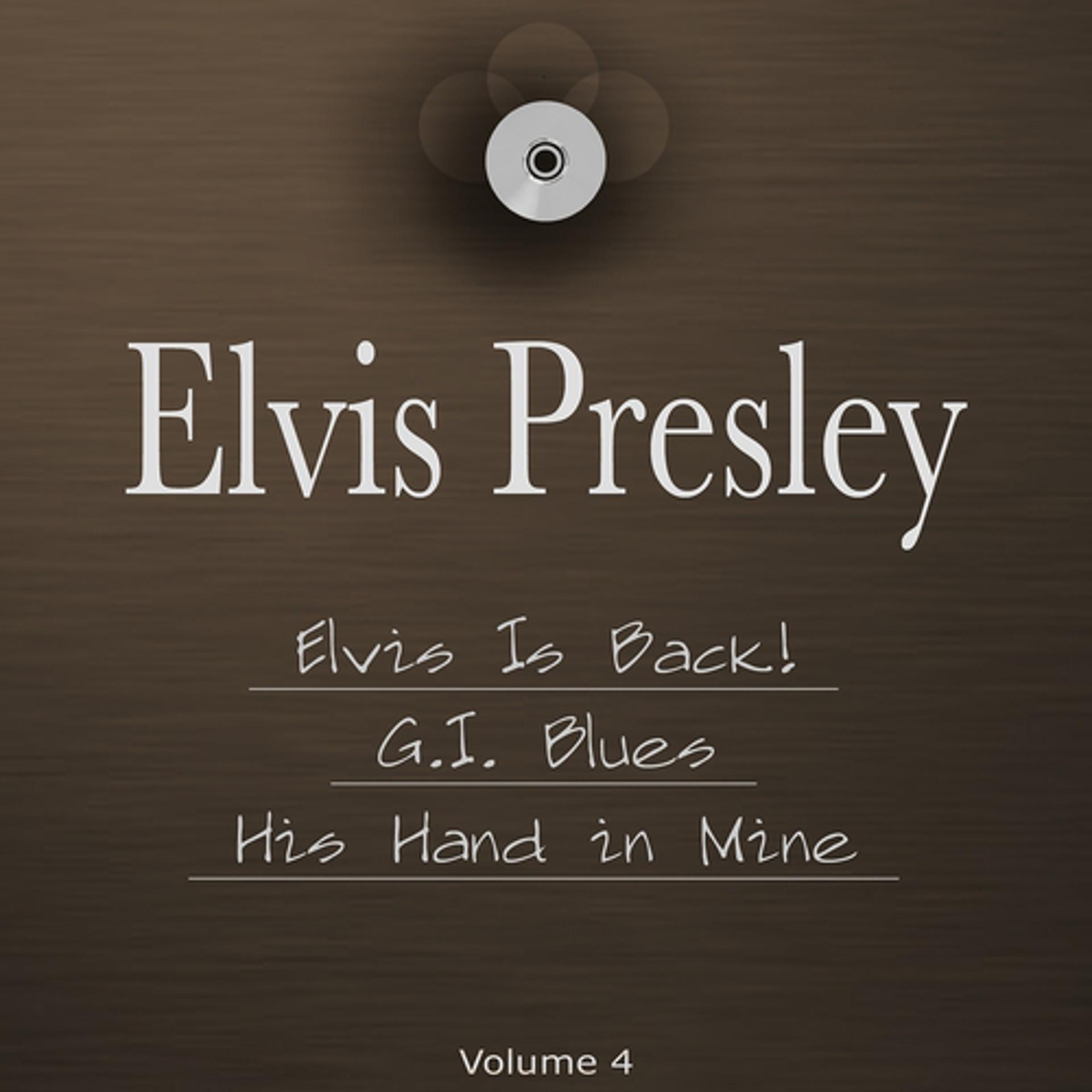 Постер альбома Elvis Is Back!, G.I. Blues & His Hand in Mine (The 3 in 1 Package, Vol. 4)