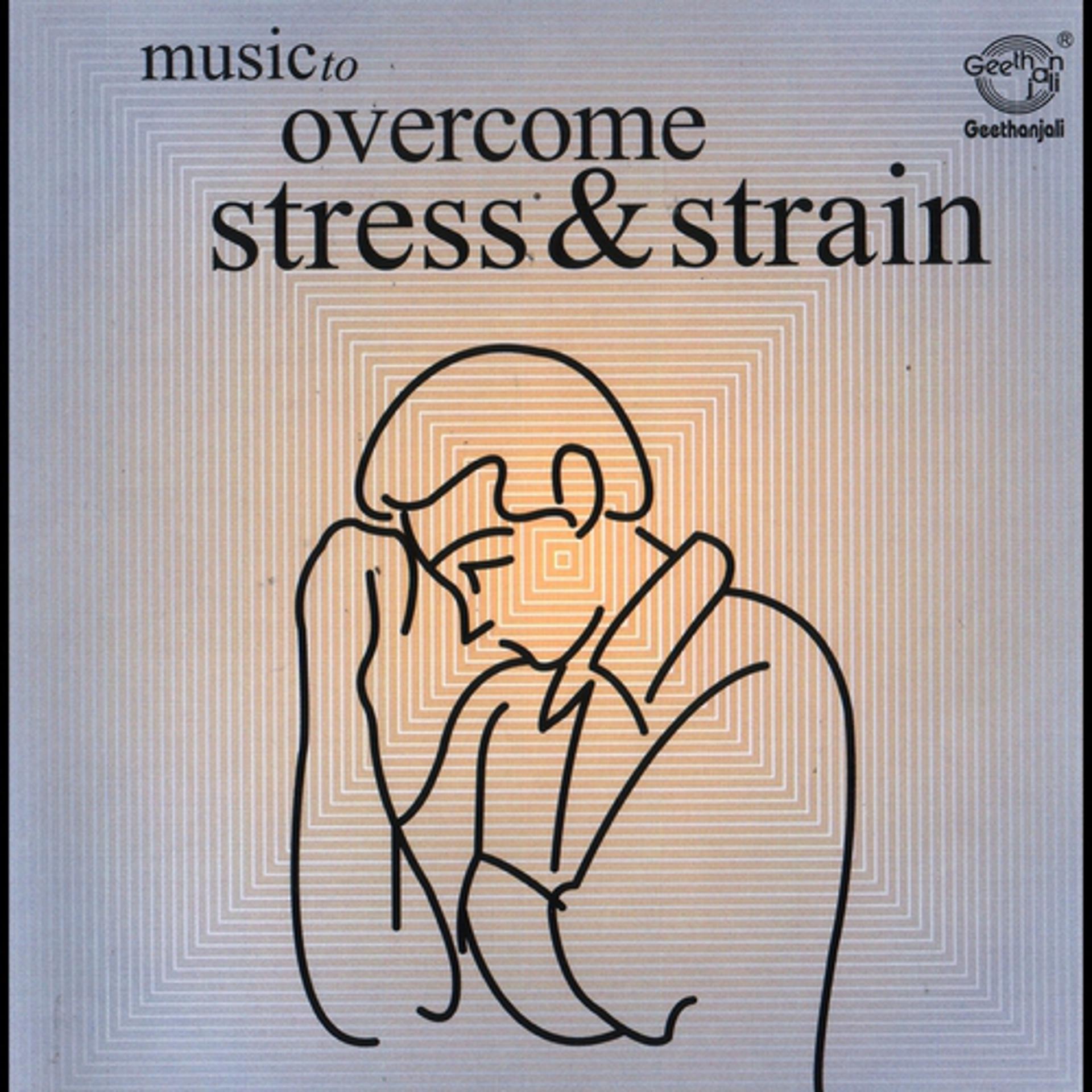 Постер альбома Music to Overcome Stress & Strain