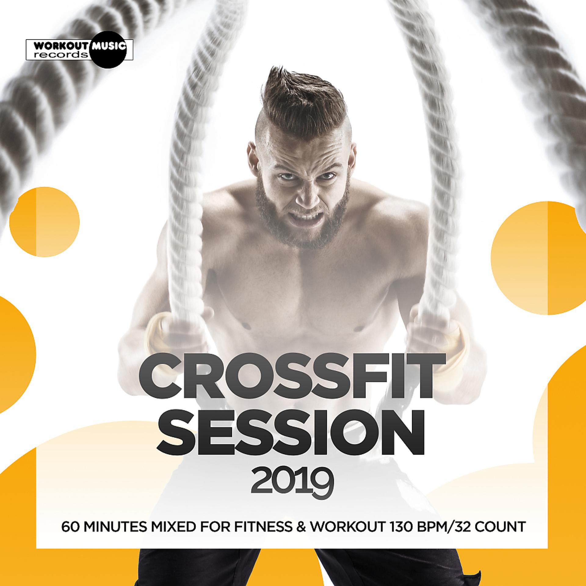Постер альбома CrossFit Session 2019: 60 Minutes Mixed for Fitness & Workout 130 bpm/32 Count
