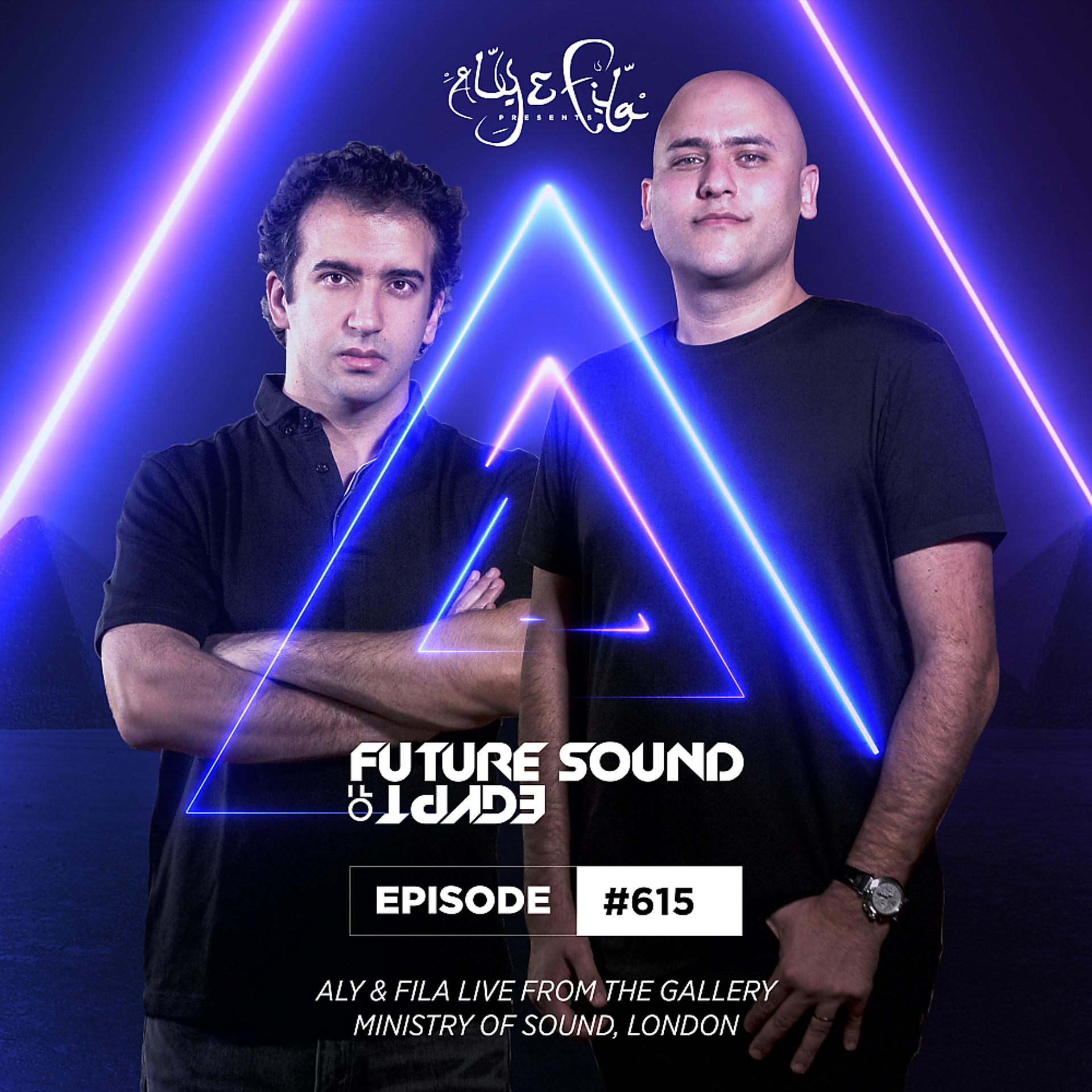 Постер альбома FSOE 615 - Future Sound Of Egypt Episode 615 (Live from Ministry Of Sound)