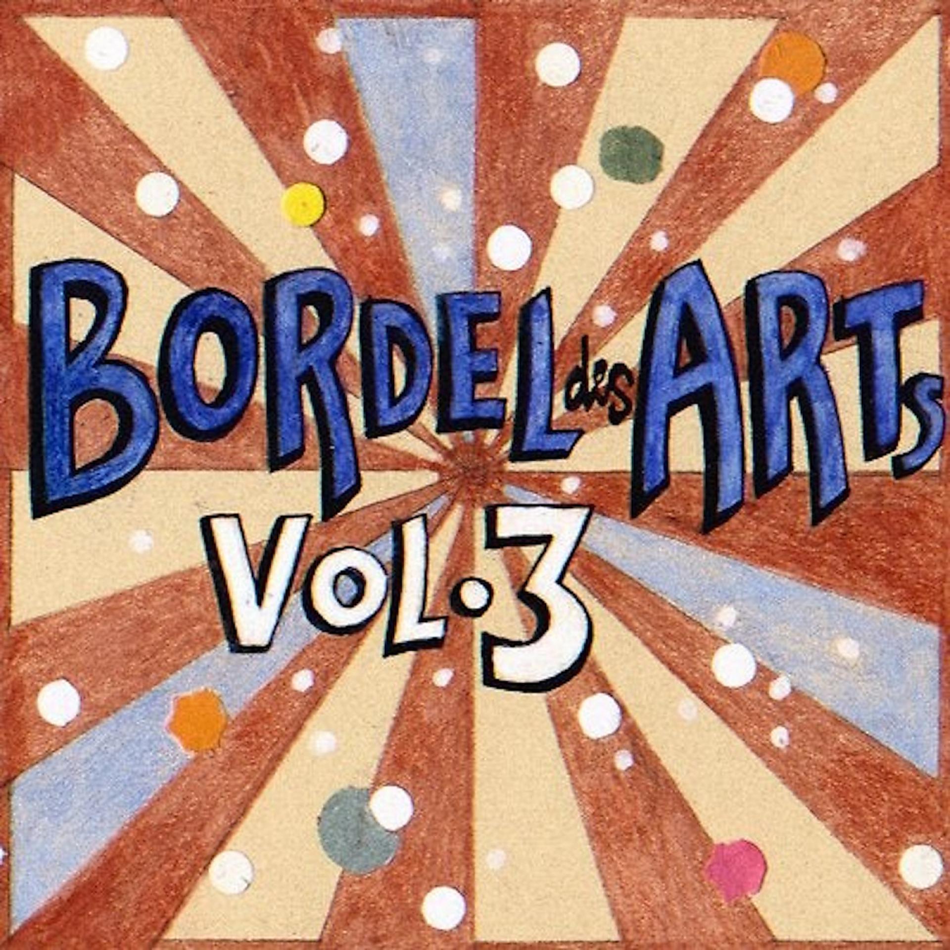 Постер альбома Bar 25 Music Presents: Bordel Des Arts, Vol. 3
