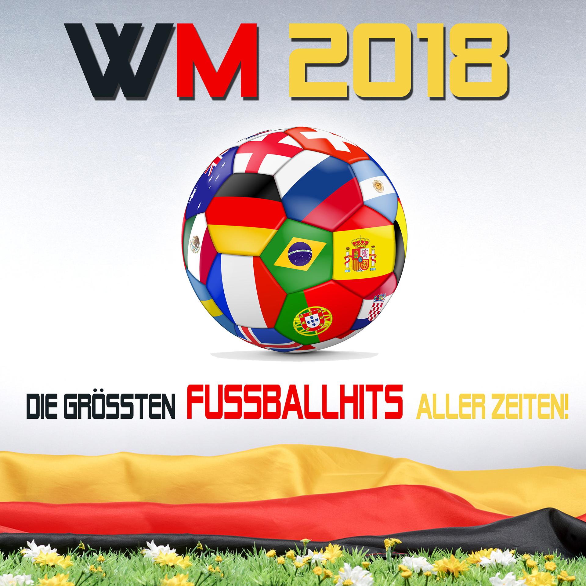 Постер альбома WM 2018 – Die grössten Fussballhits aller Zeiten!
