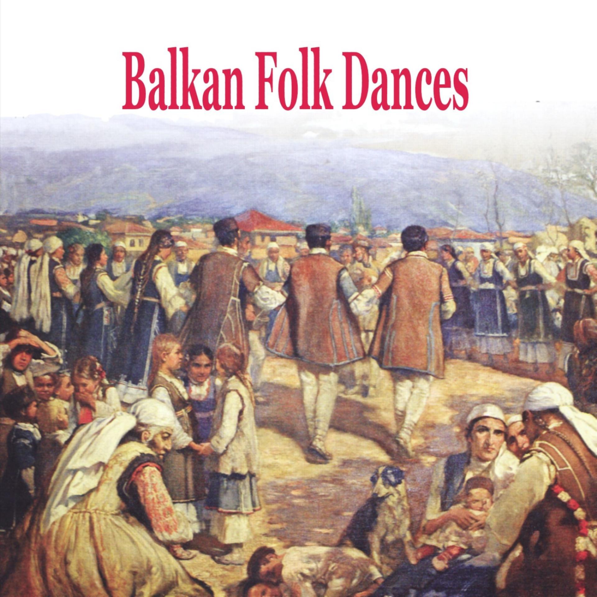 Постер альбома Balkan Folk Dances [Greece, Bulgaria, Romania, Serbia, Albania, Turkey]
