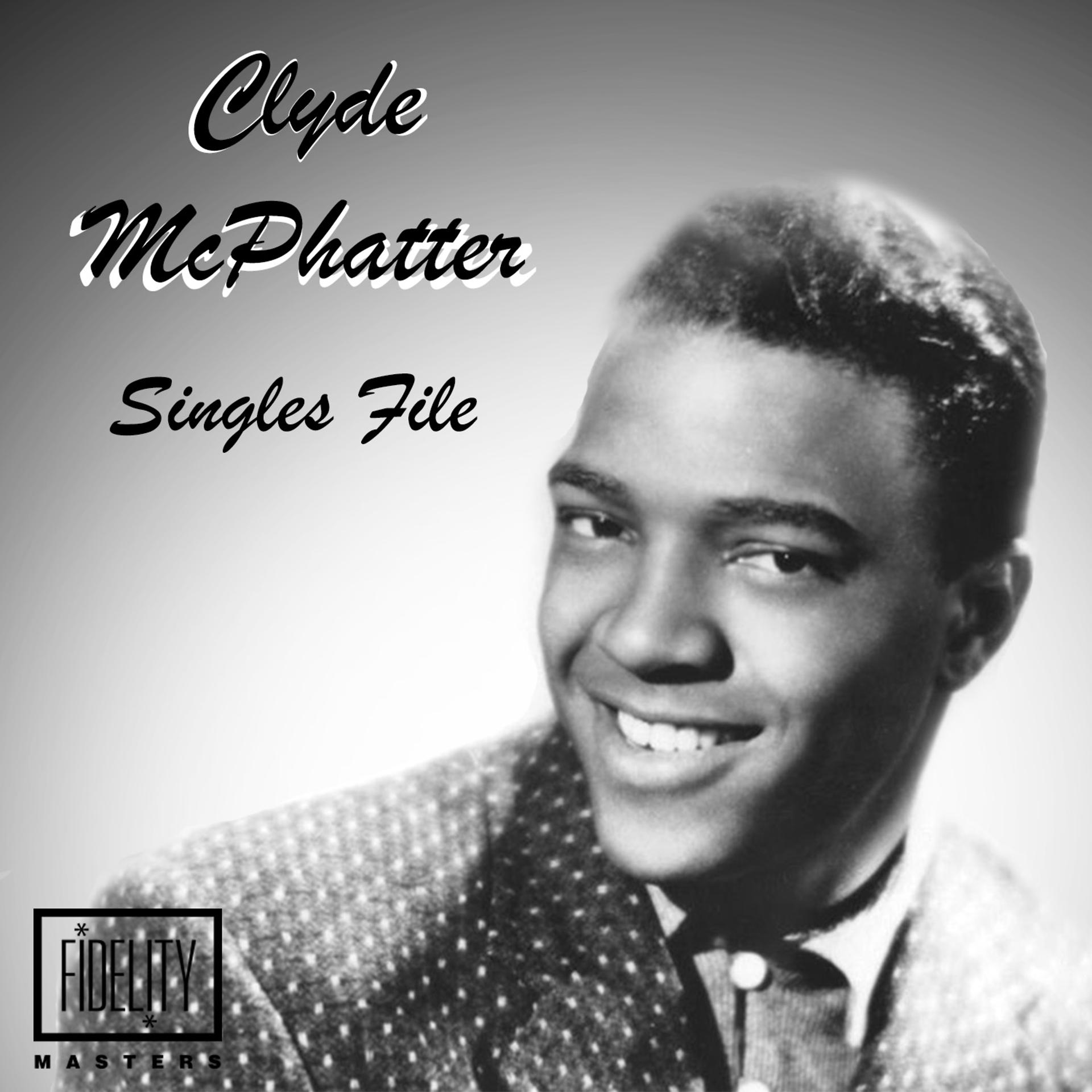 Постер альбома Singles File - Clyde Mcphatter