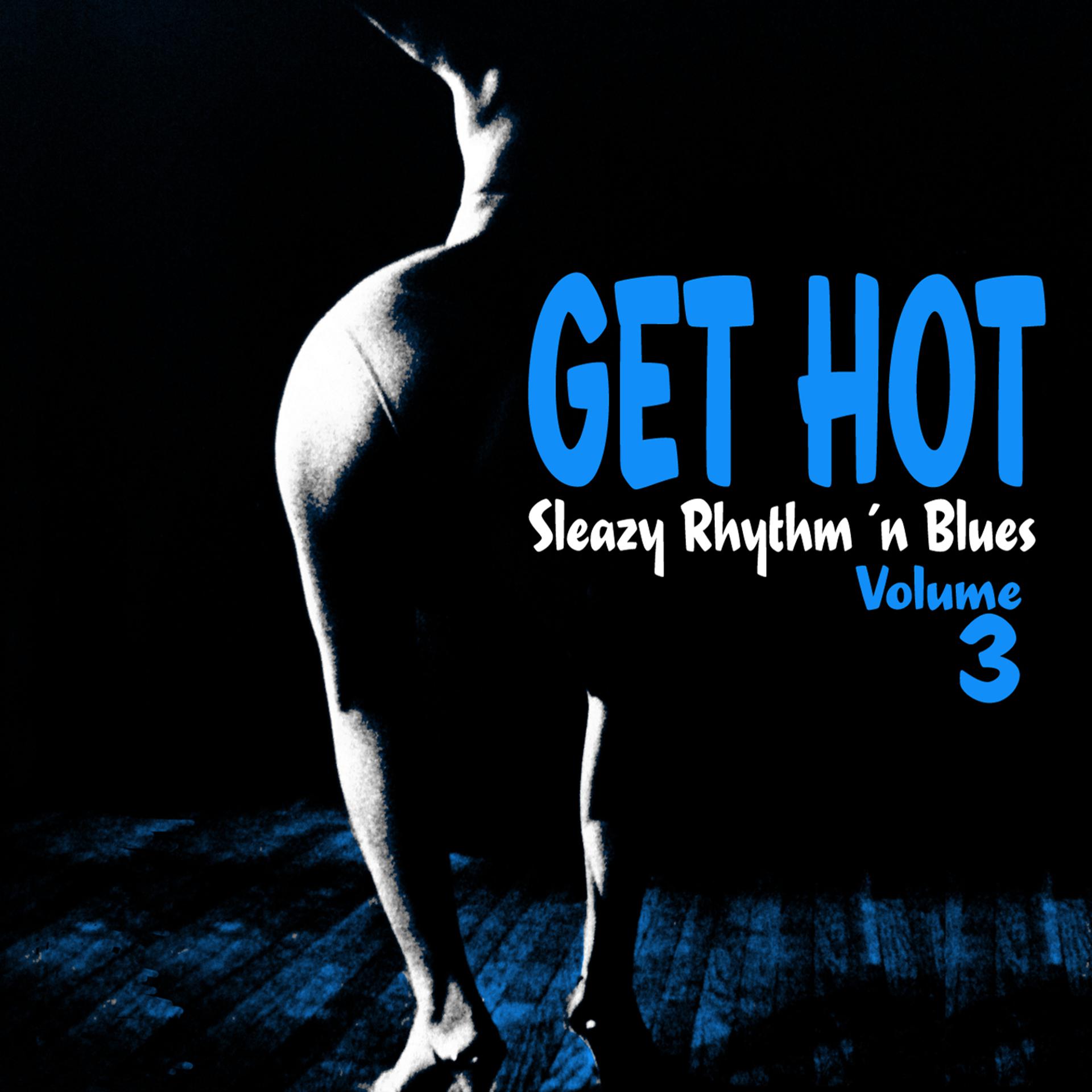 Постер альбома Get Hot – Female Sleazy Rhythm 'N Blues Vol. 3