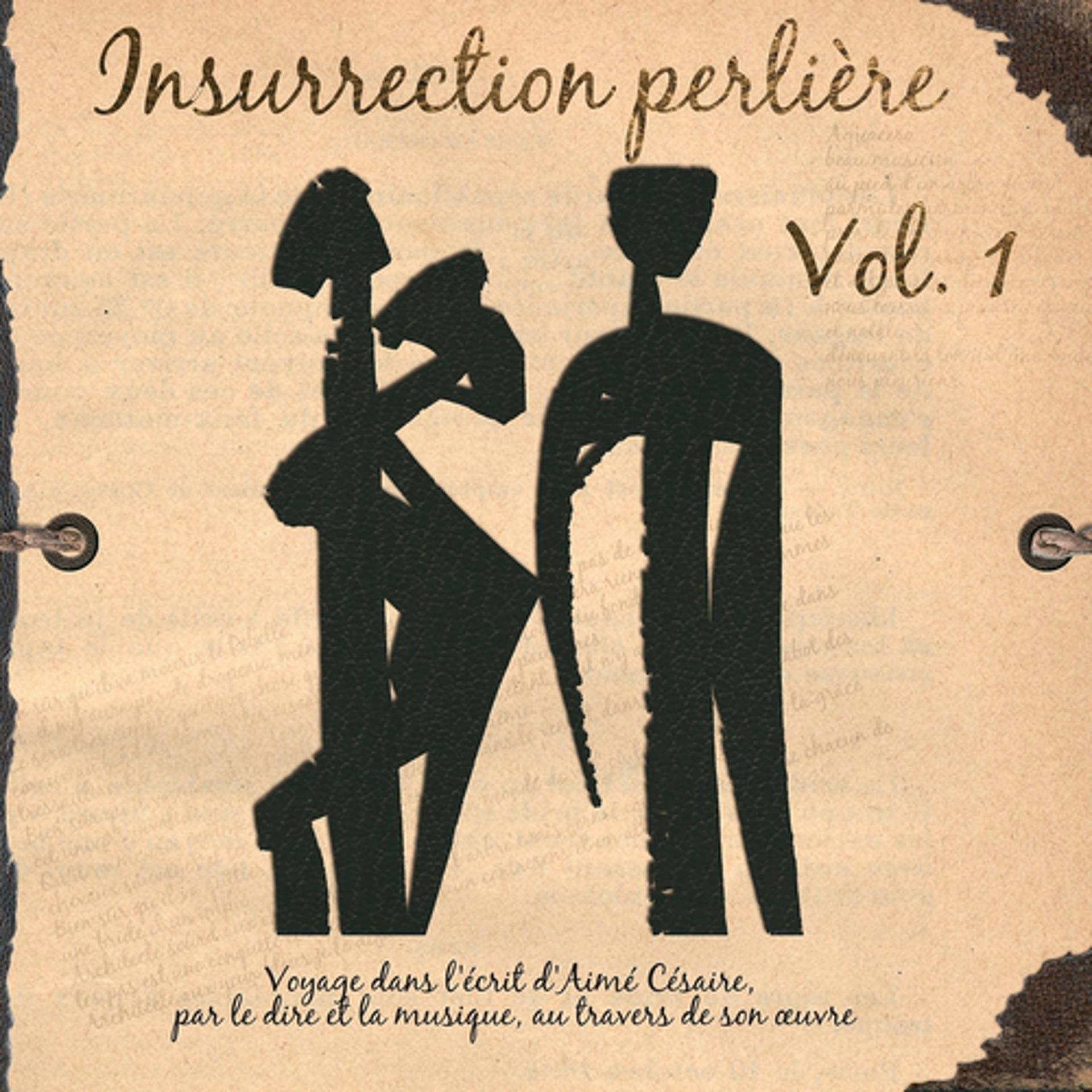 Постер альбома Insurrection perlière, vol. 1 (Voyage dans l'écrit d'Aimé Césaire par le dire et la musique à travers son oeuvre)