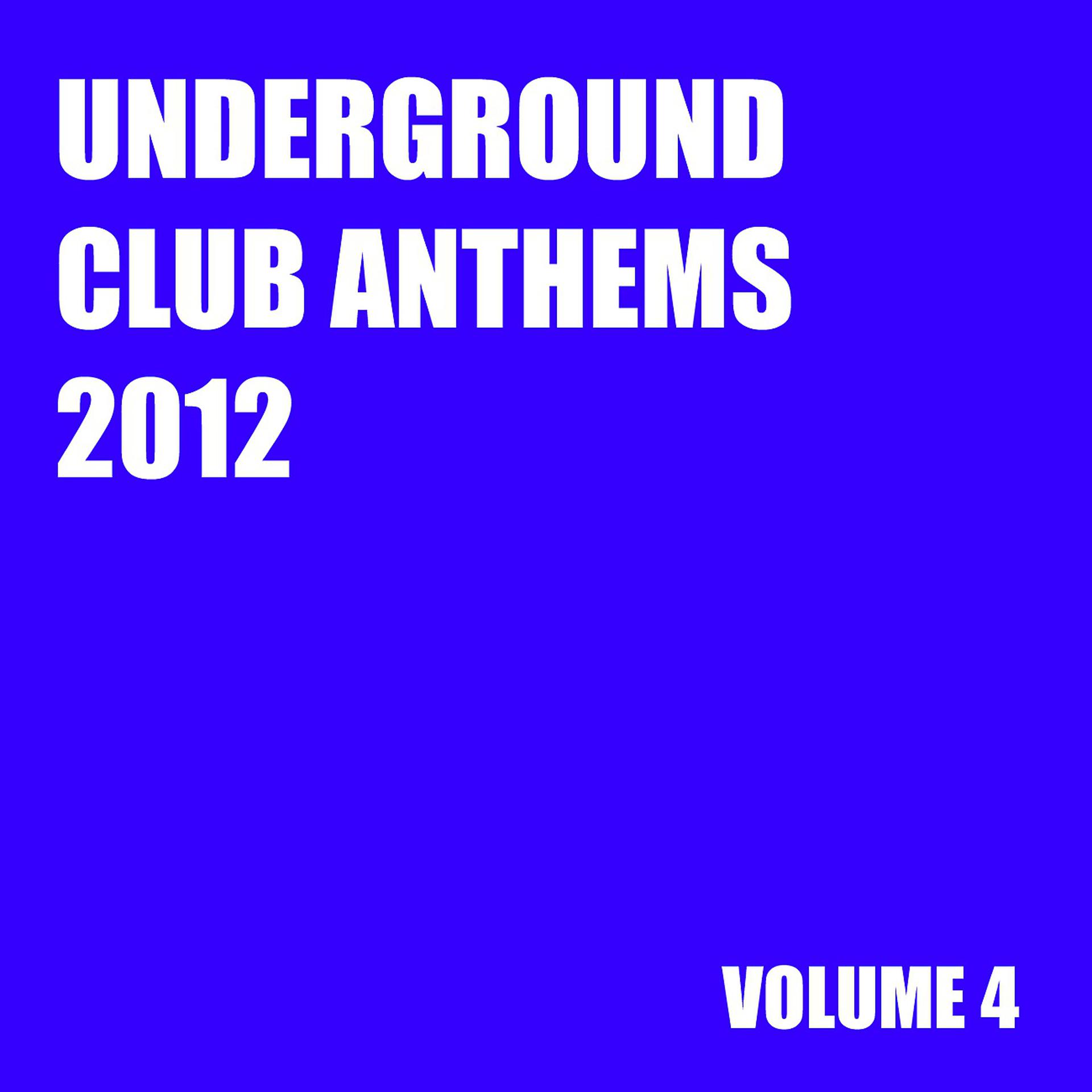 Постер альбома Underground Club Anthems 2012 Volume 4