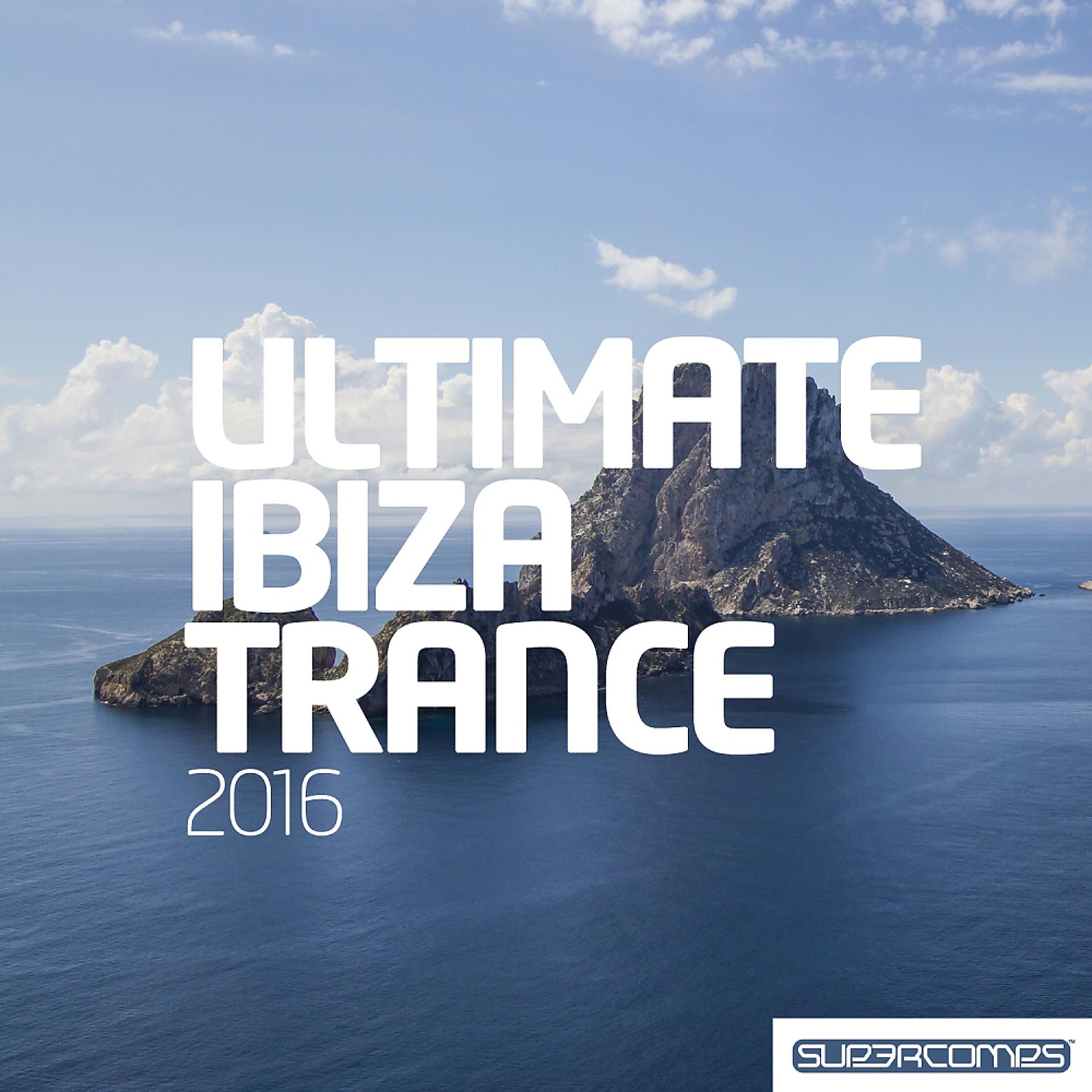 Постер альбома Ultimate Ibiza Trance 2016