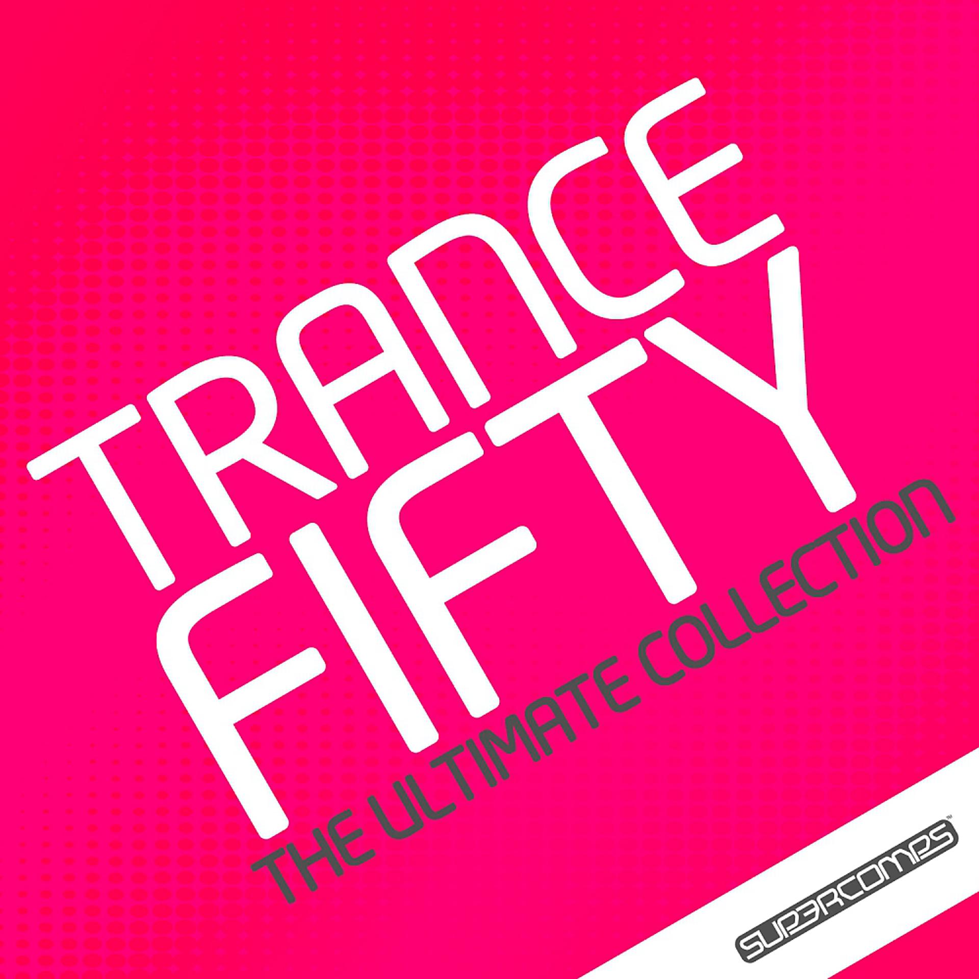 Постер альбома Trance 50 - The Ultimate Collection