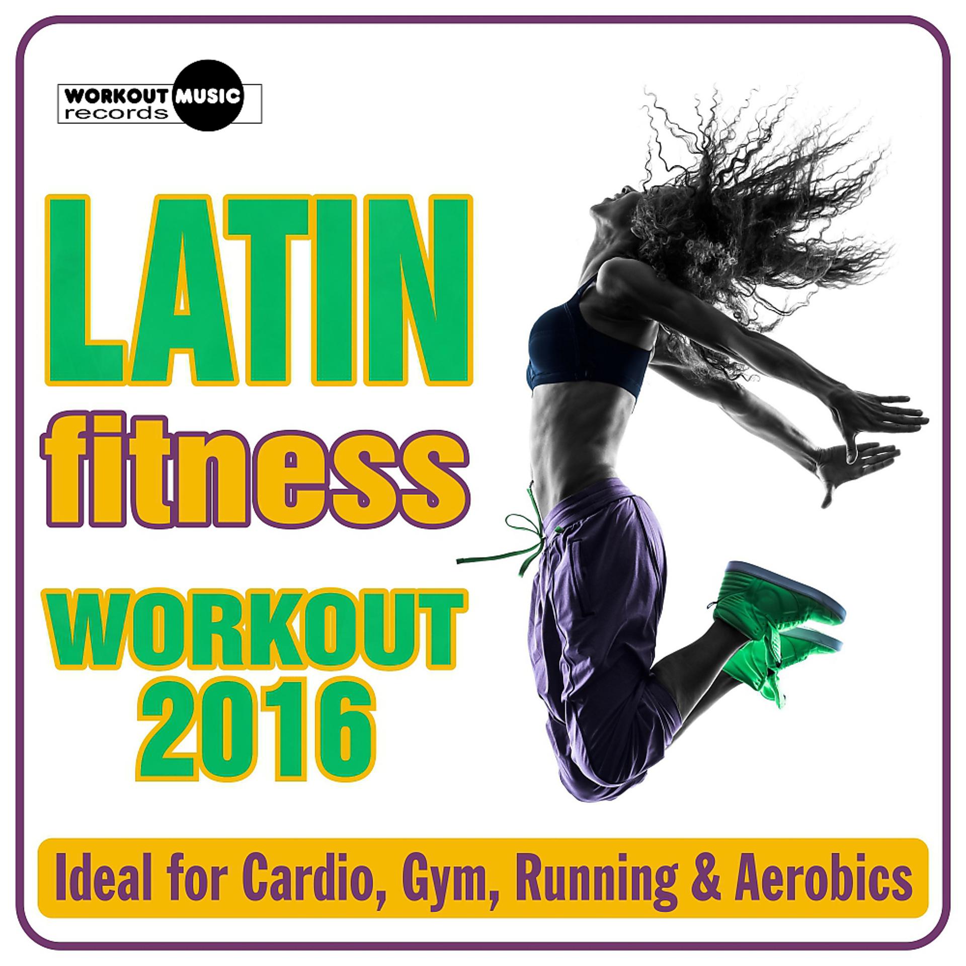 Постер альбома Latin Fitness Workout 2016 (Ideal For Cardio, Gym, Running & Aerobics)