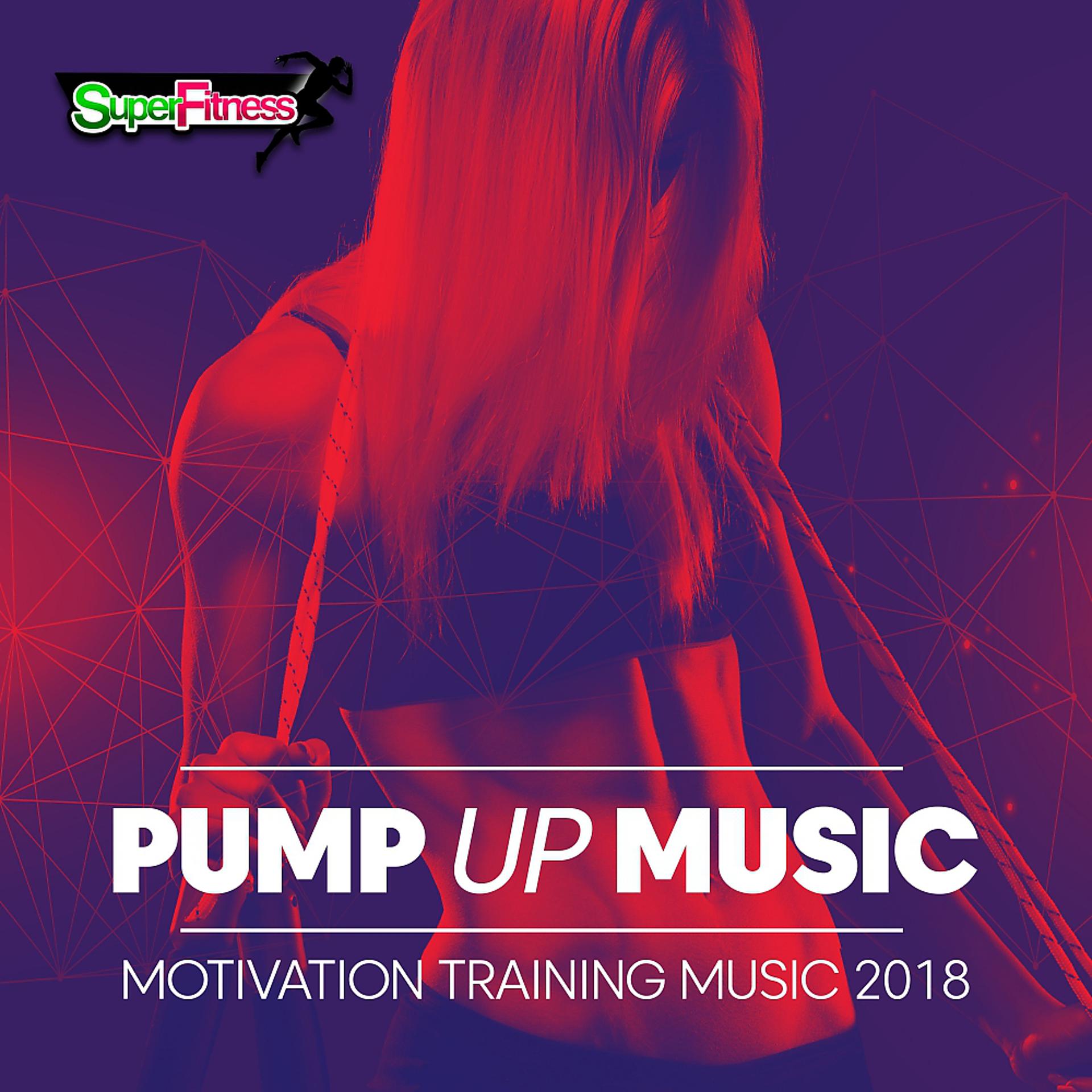 Постер альбома Pump Up Music 2018: Motivation Training Music
