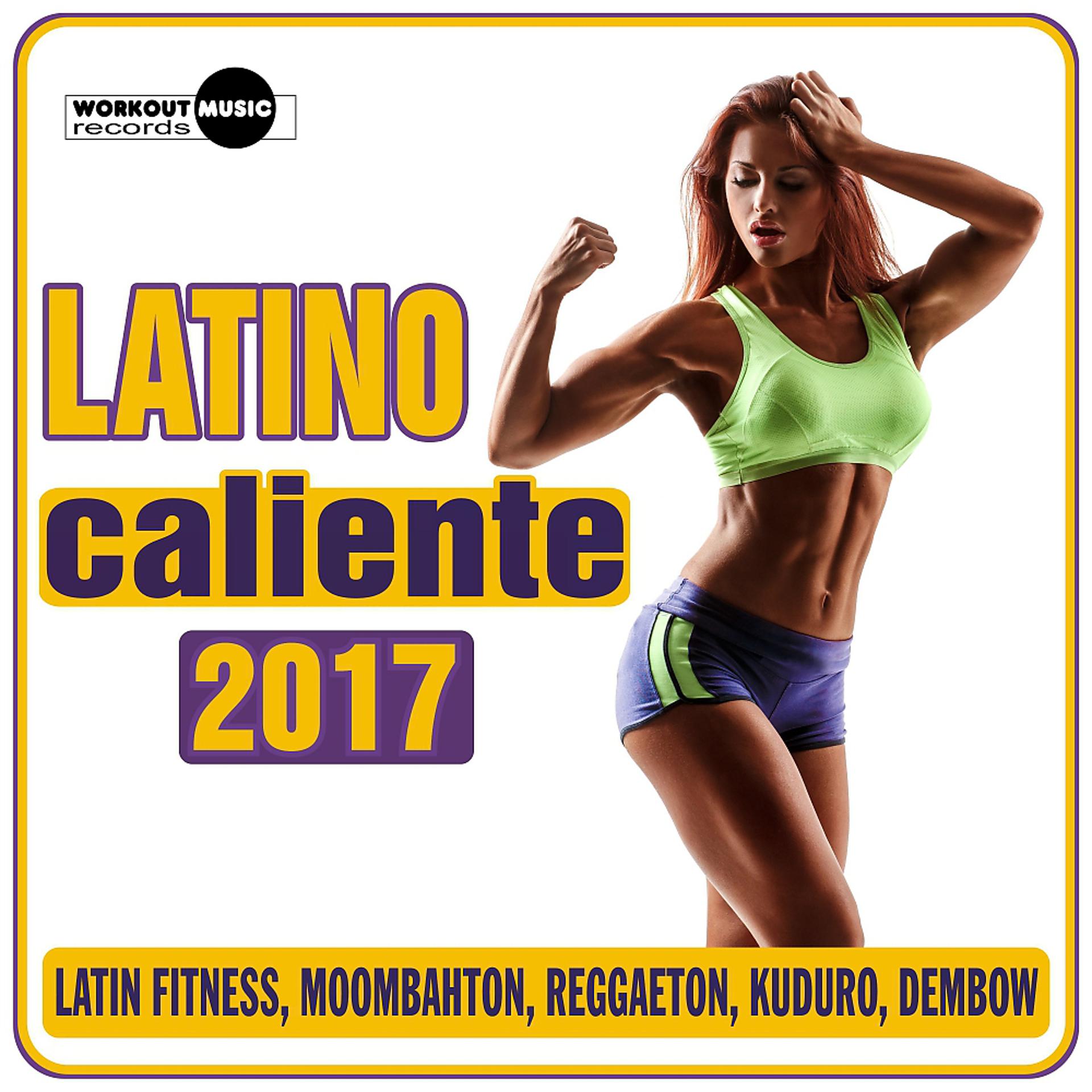 Постер альбома Latino Caliente 2017 (Latin Fitness, Moombahton, Reggaeton, Kuduro, Dembow)