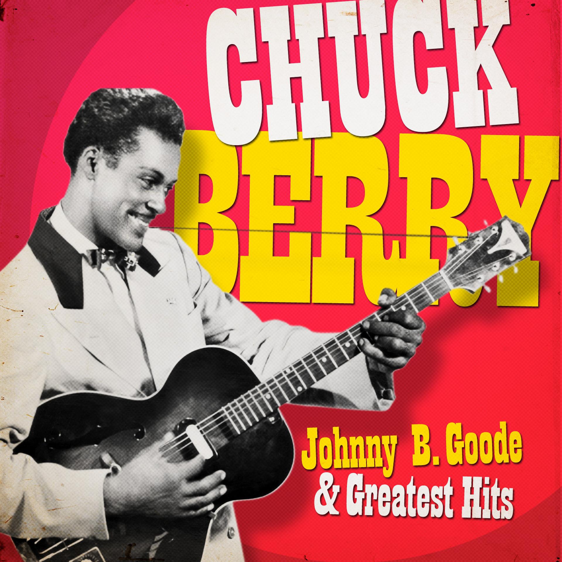 Постер альбома Chuck Berry - Johnny Be Good and Greatest Hits (Remastered)