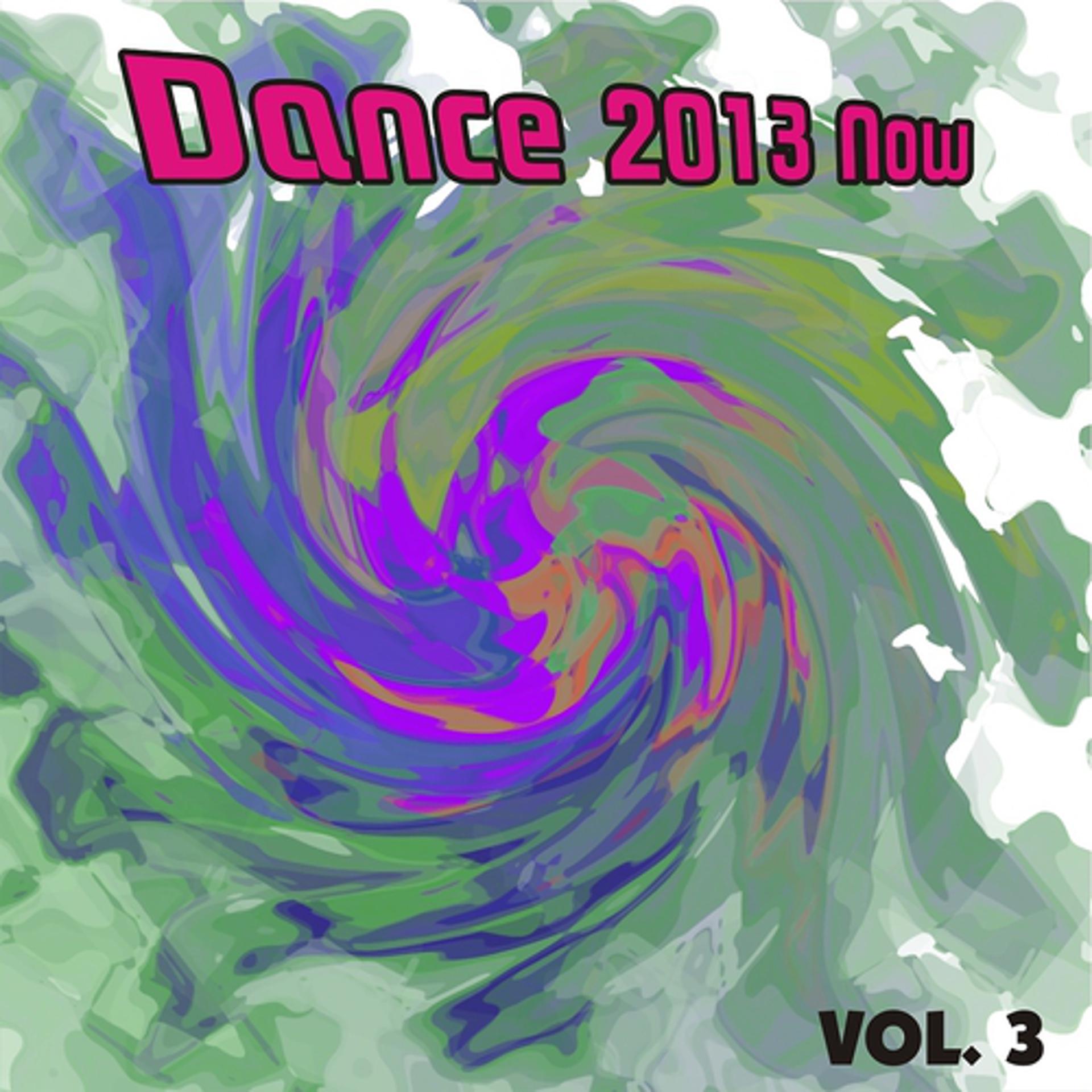 Постер альбома Dance 2013 Now, Vol. 3