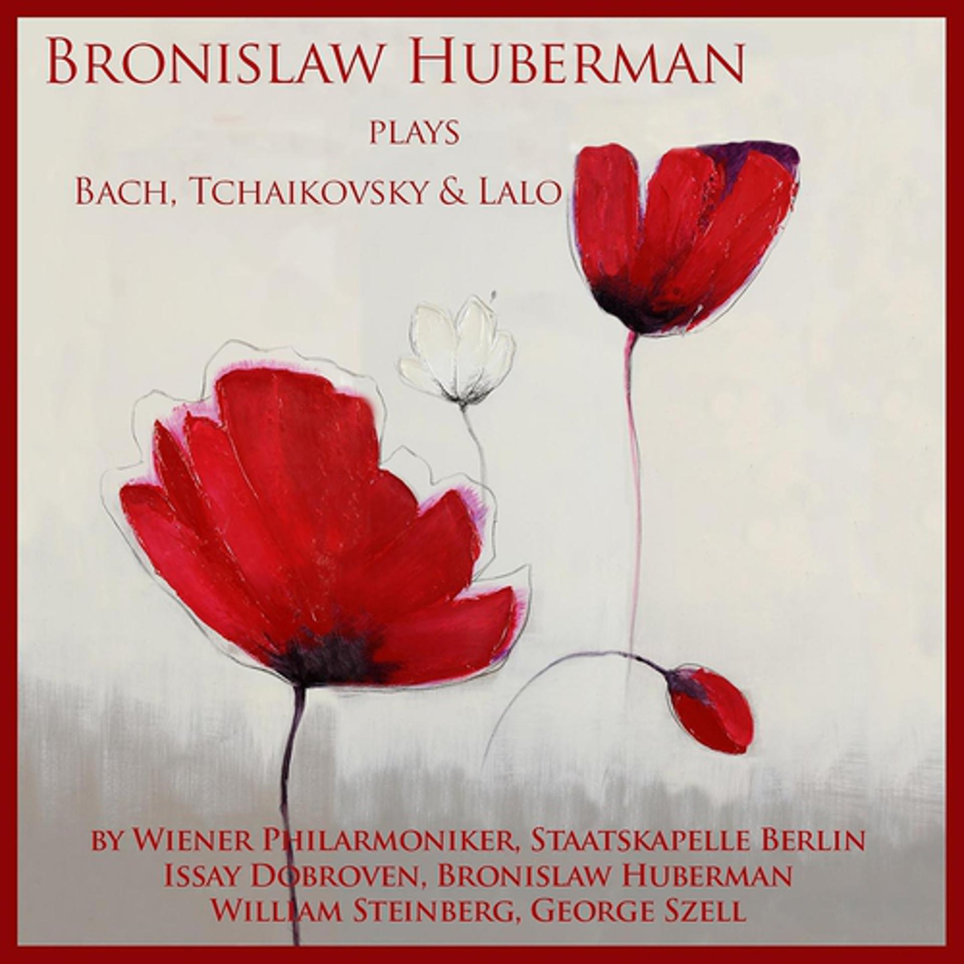 Постер альбома Bronislaw Huberman Plays Bach, Tchaikovsky & Lalo