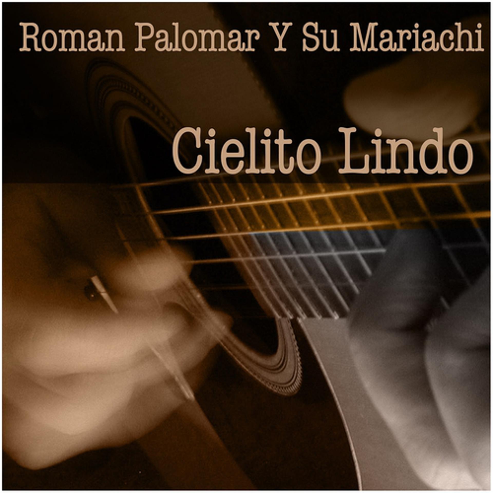 Постер альбома Roman Palomar y Su Mariachi: Cielito Lindo