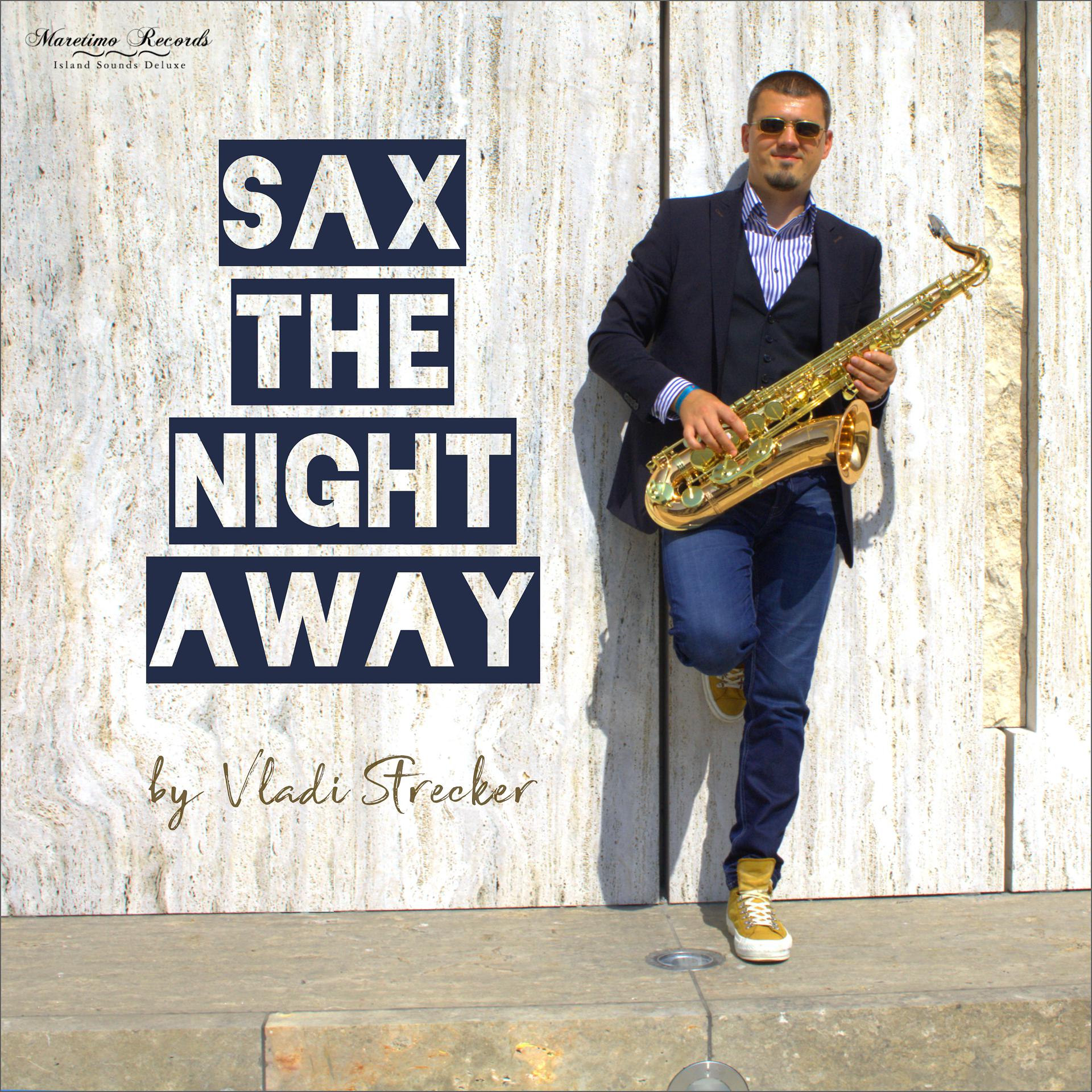 Постер альбома Sax the Night Away - Saxophone Lounge Music & Chillout Grooves