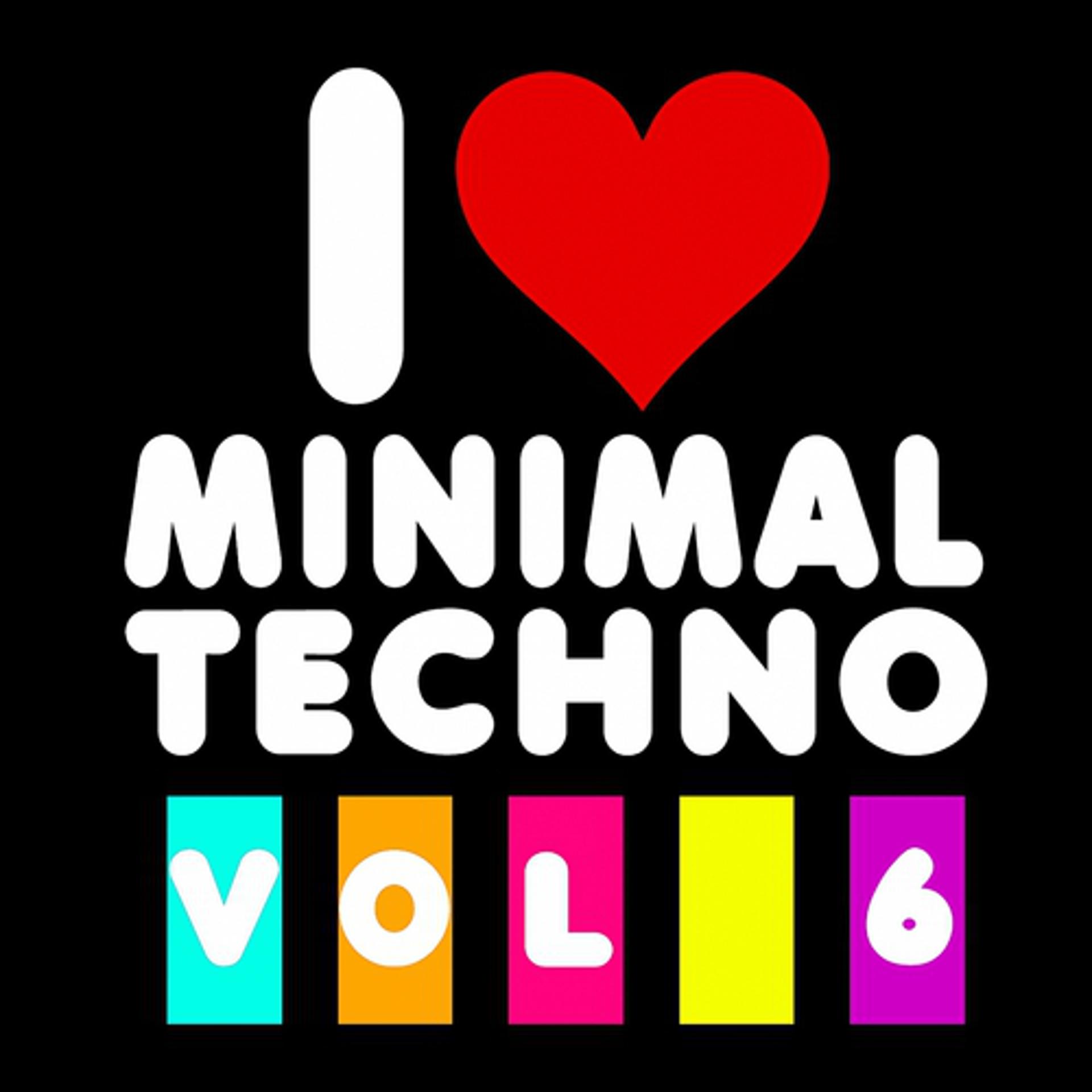 Постер альбома I Love Minimal Techno, Vol. 6