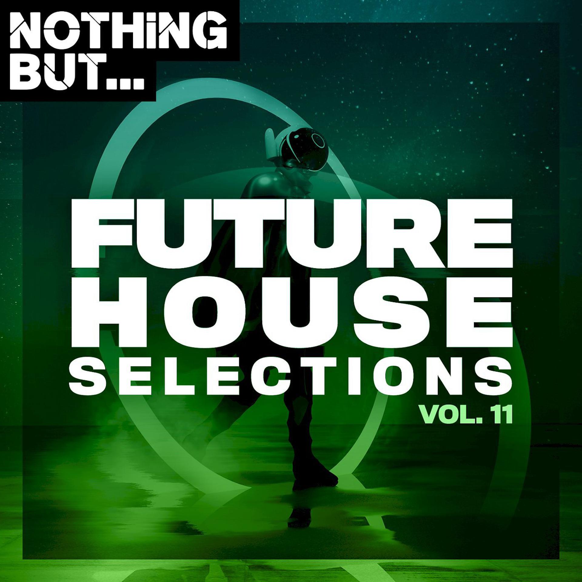 Постер альбома Nothing But... Future House Selections, Vol. 11