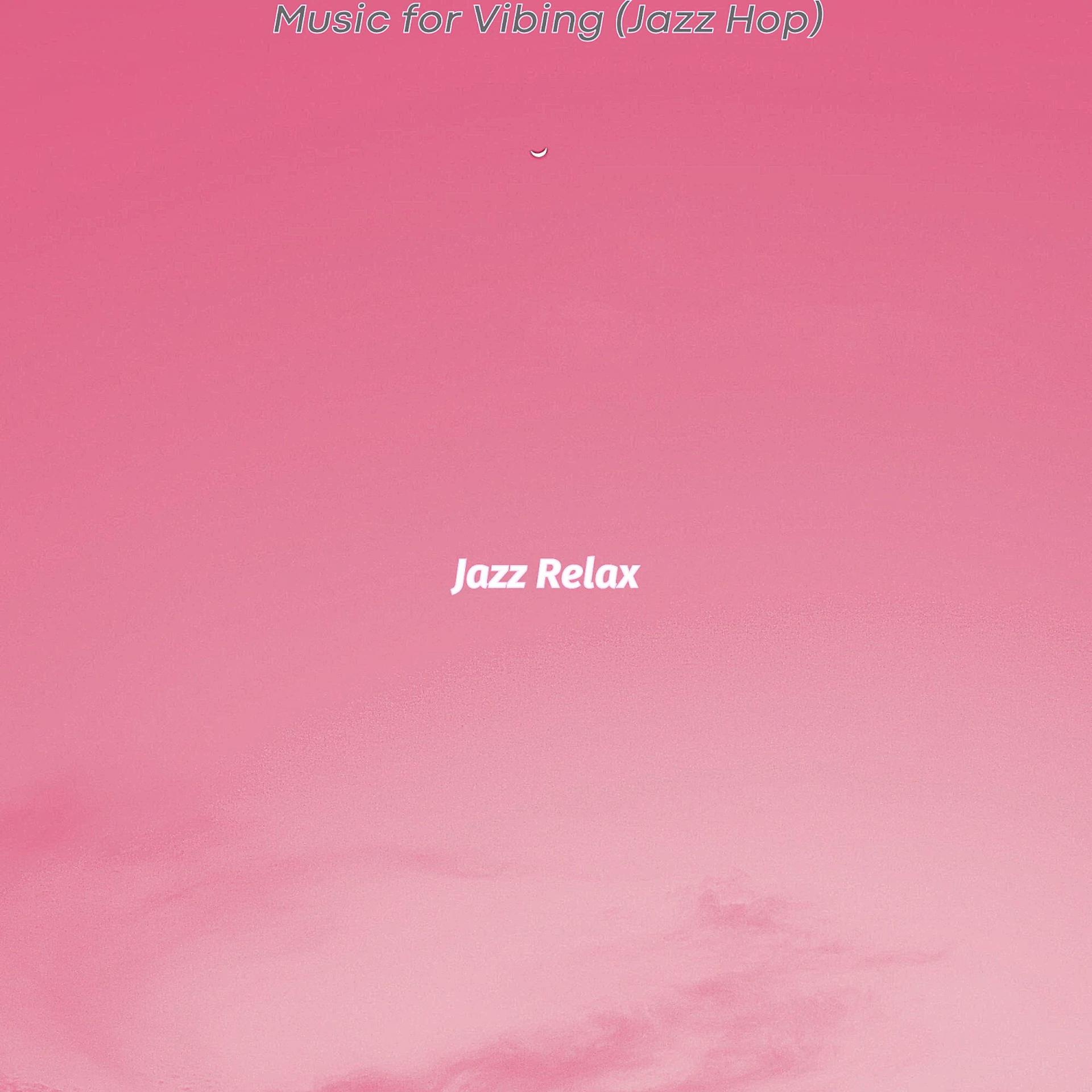 Постер альбома Music for Vibing (Jazz Hop)