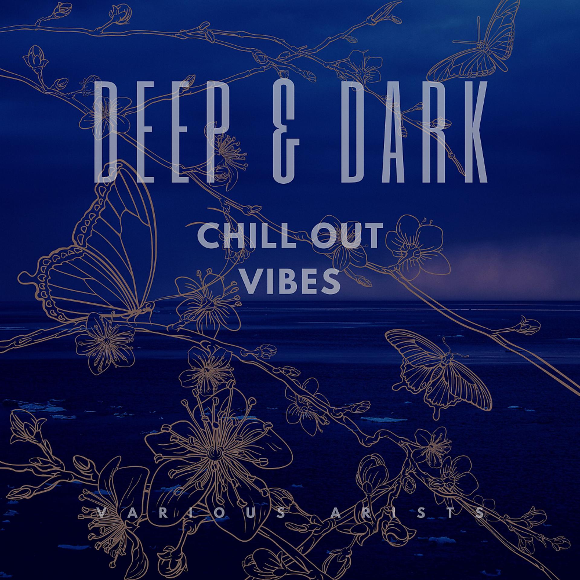 Постер альбома Deep & Dark Chill Out Vibes