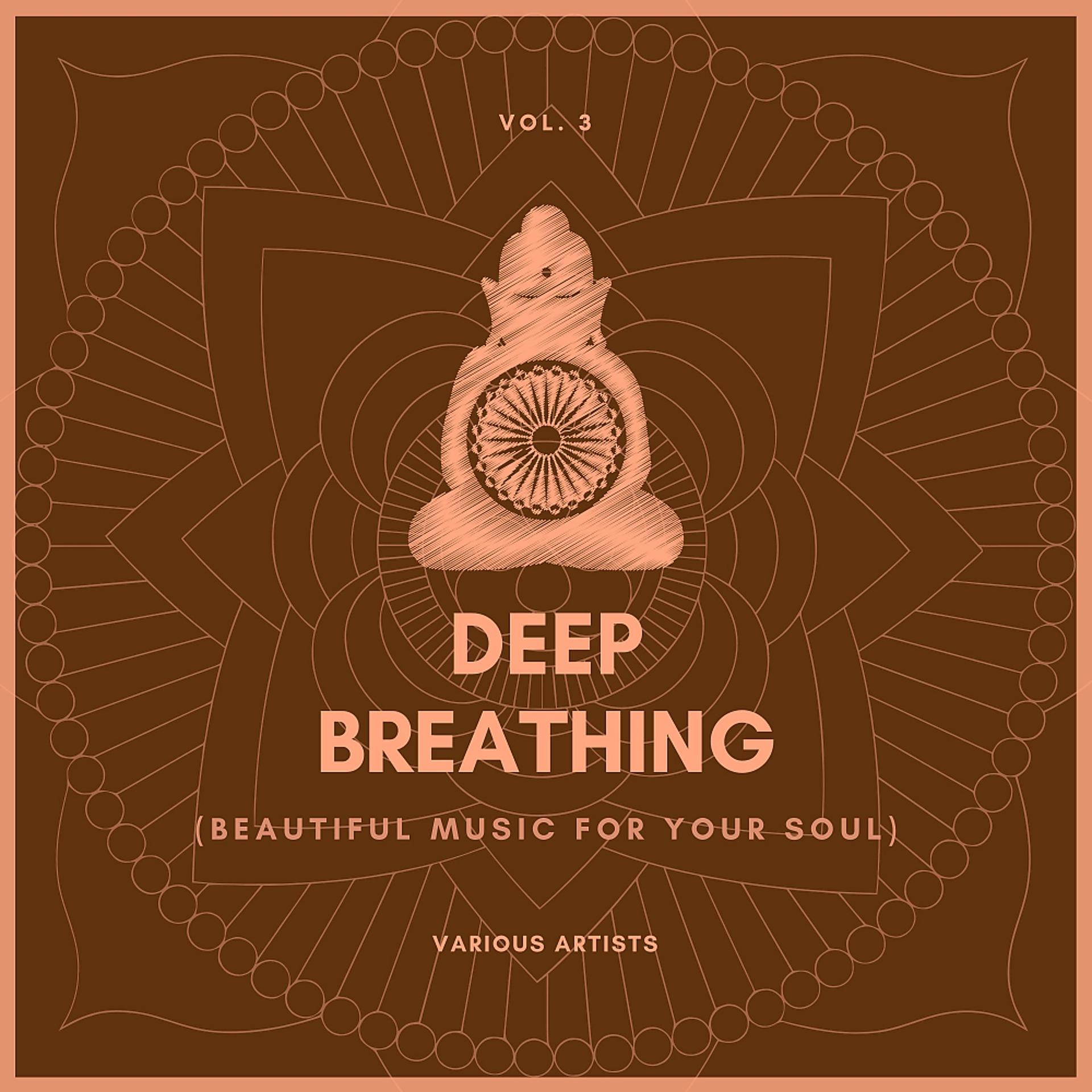 Постер альбома Deep Breathing (Beautiful Music For Your Soul), Vol. 3
