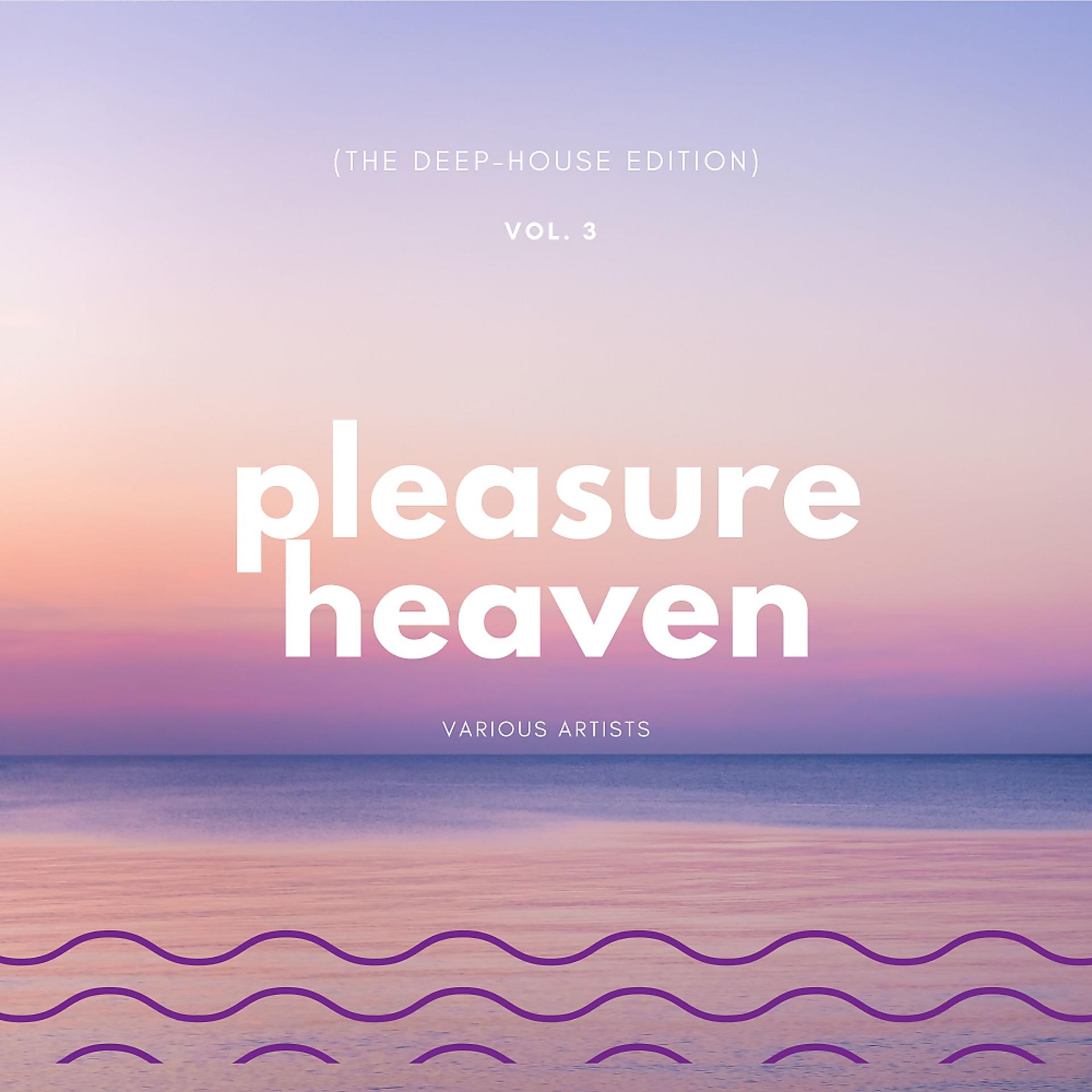 Постер альбома Pleasure Heaven (The Deep-House Edition), Vol. 3