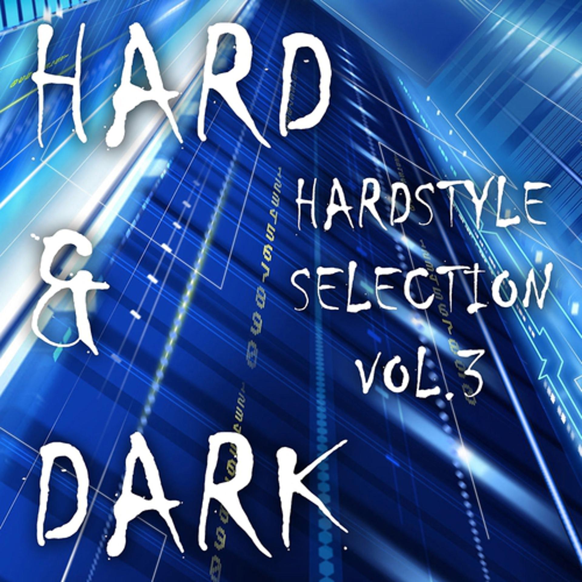 Постер альбома Hard & Dark Hardstyle Selection, Vol. 3