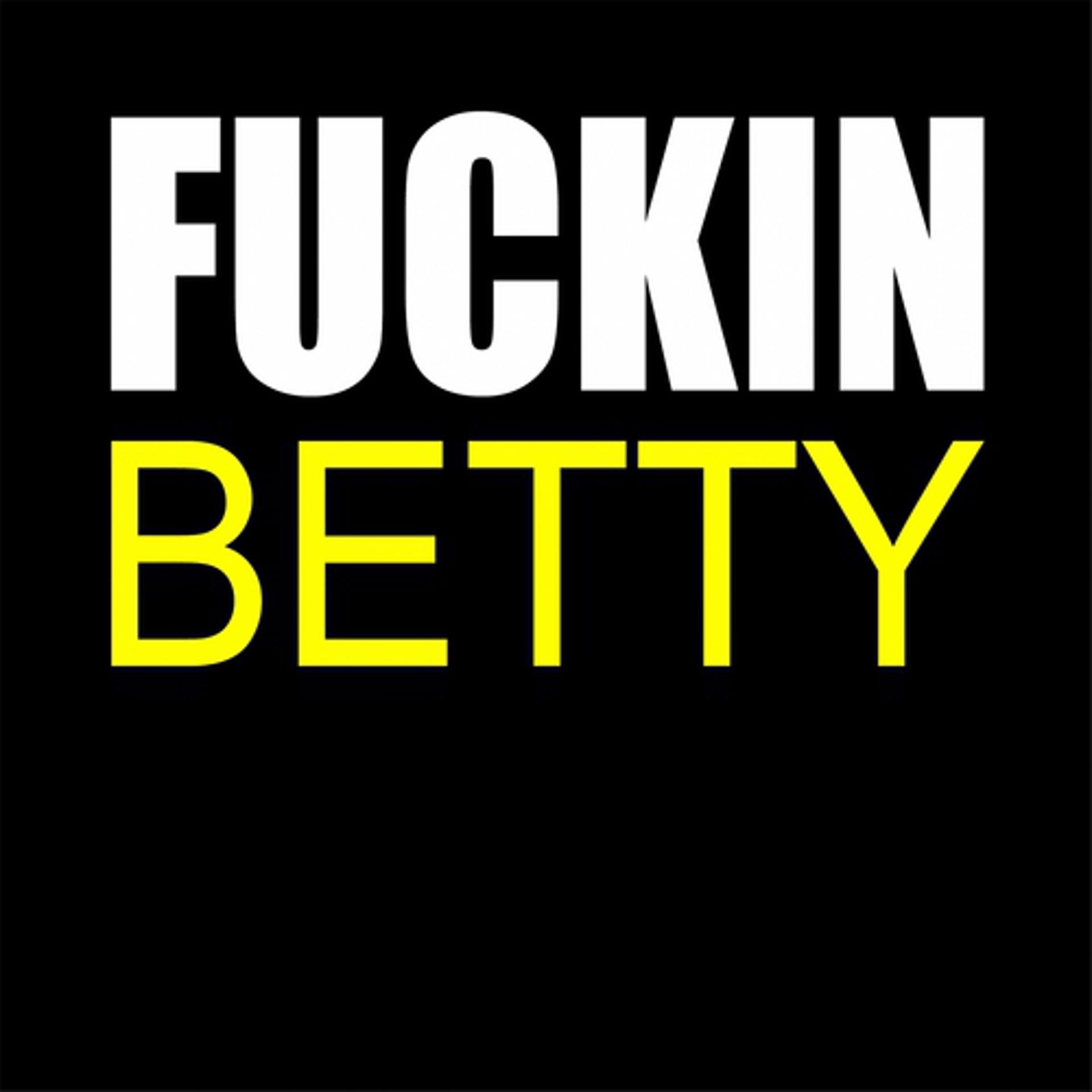 Постер альбома Fuckin Betty